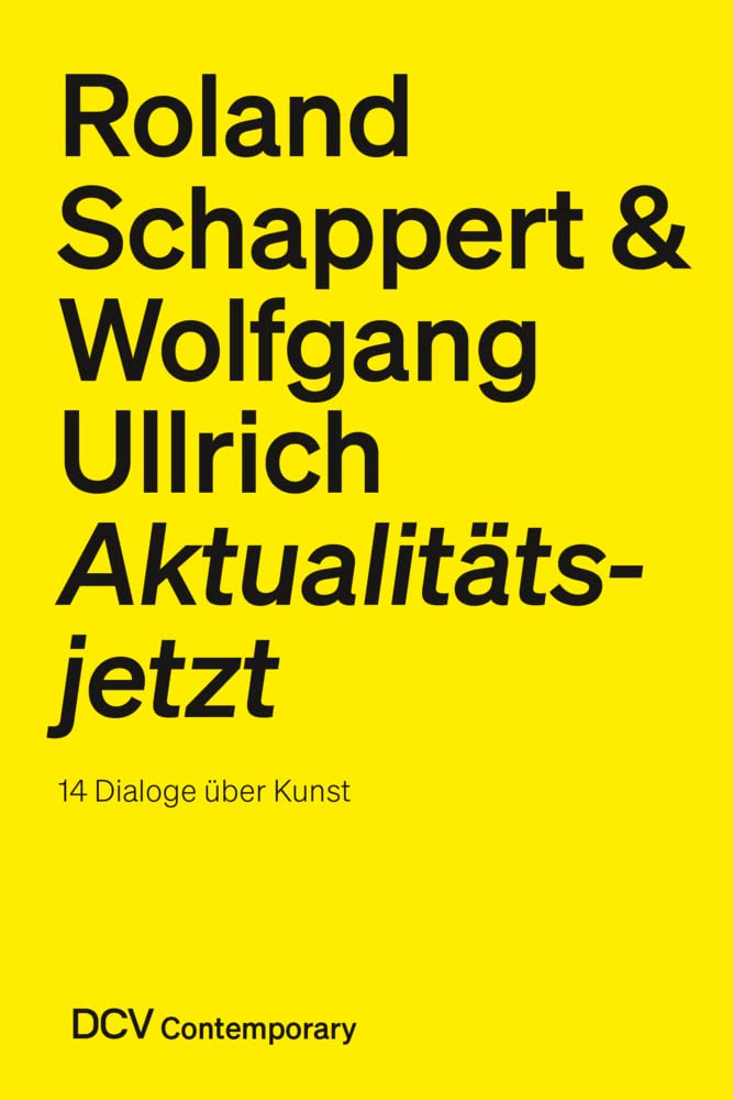 Roland Schappert & Wolfgang Ullrich – Aktualitätsjetzt. 14 Dialoge über Kunst book