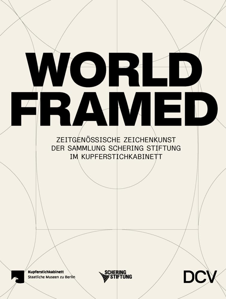 WORLD FRAMED – Zeitgenössische Zeichenkunst der Sammlung Schering Stiftung im Kupferstichkabinett Arts & Music