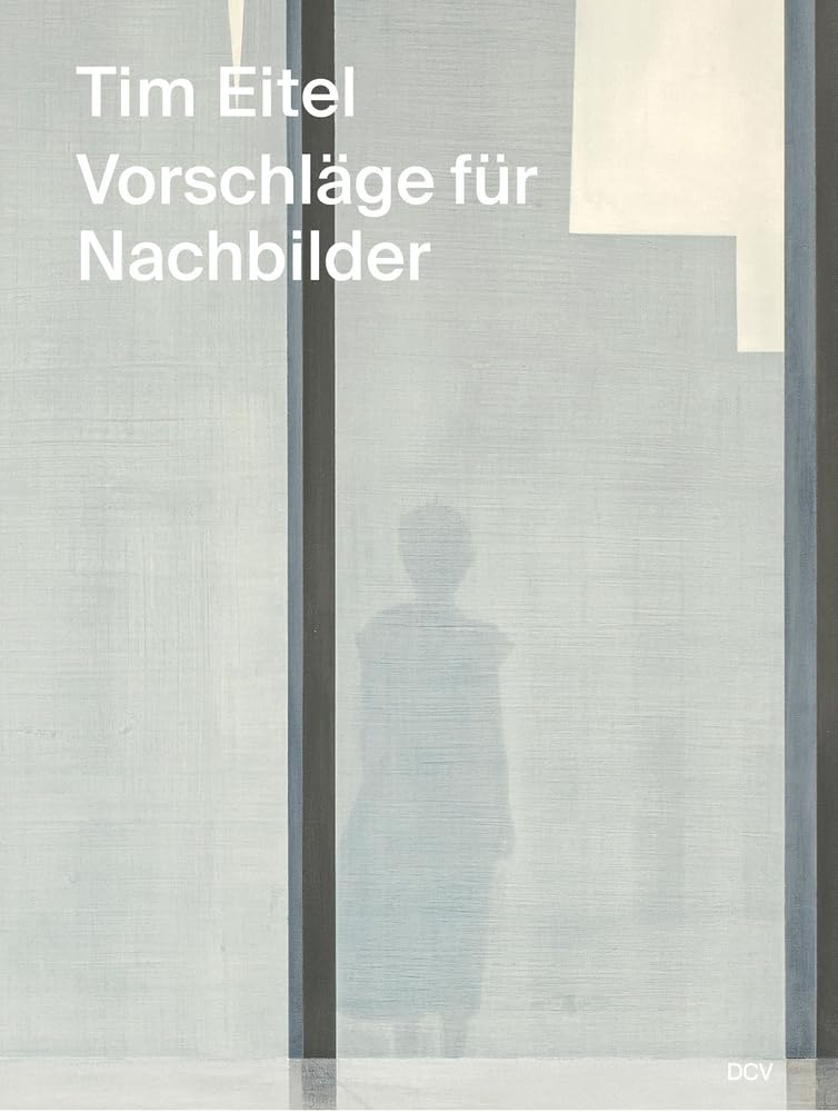 Tim Eitel - Vorschläge für Nachbilder / Propositions for Afterimages Film, Art & Culture