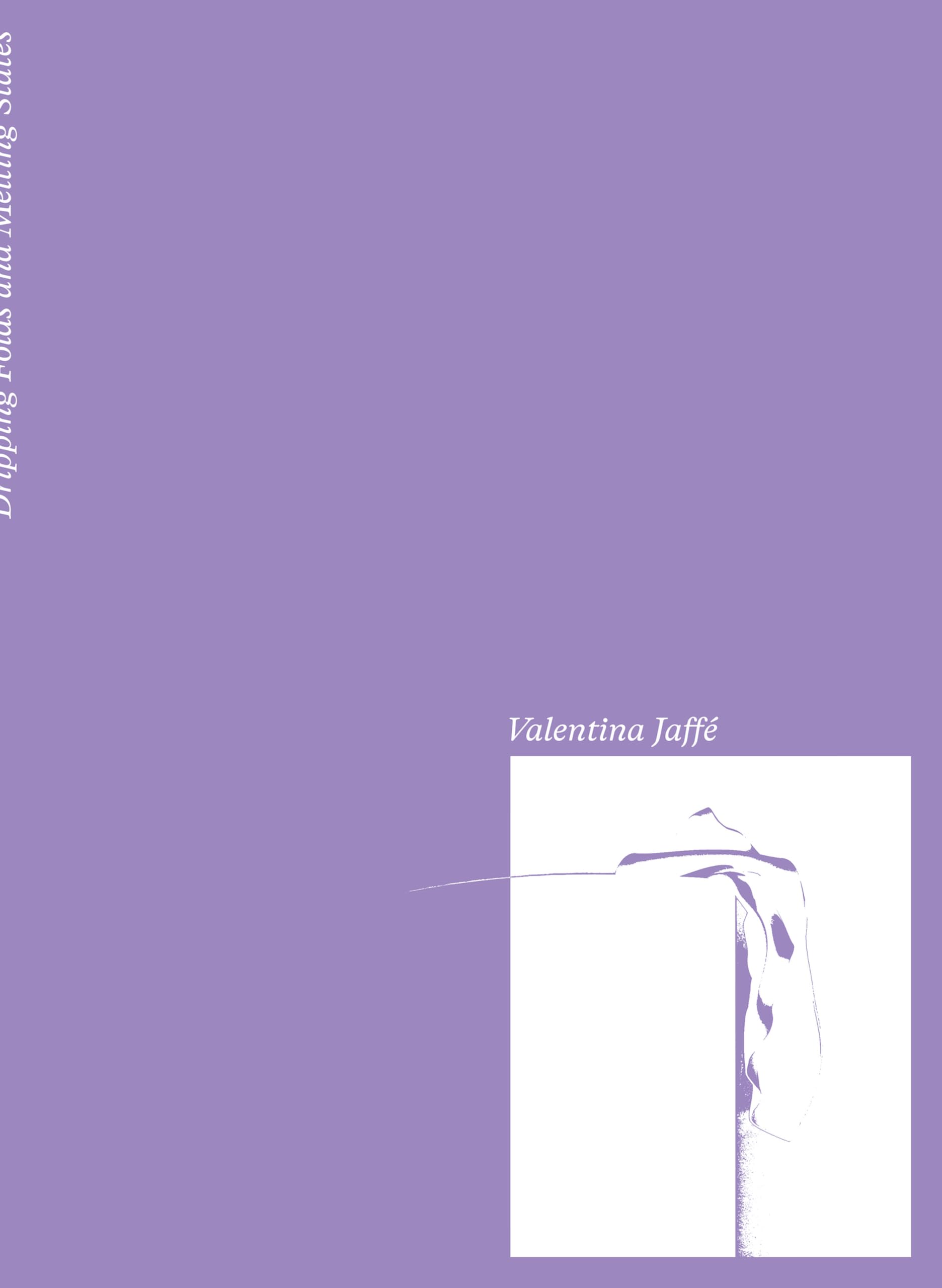 Valentina Jaffé – Dripping Folds and Melting States Film, Art & Culture