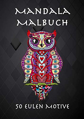 Tierisches Mandala Malbuch: mit 50 verschiedenen Eulen Motiven, ideal zur Entspannung und Stressbewältigung - DIN A4 Hobbies & Crafts
