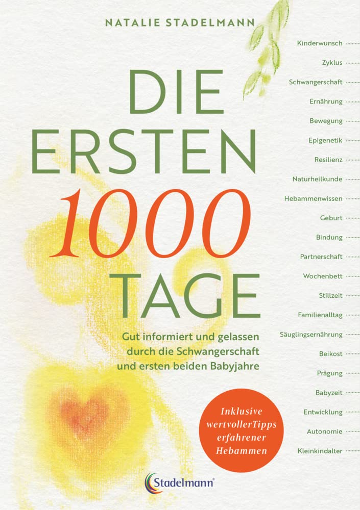 Die ersten 1000 Tage: Gut informiert und gelassen durch die Schwangerschaft und ersten beiden Babyjahre Parents & Children