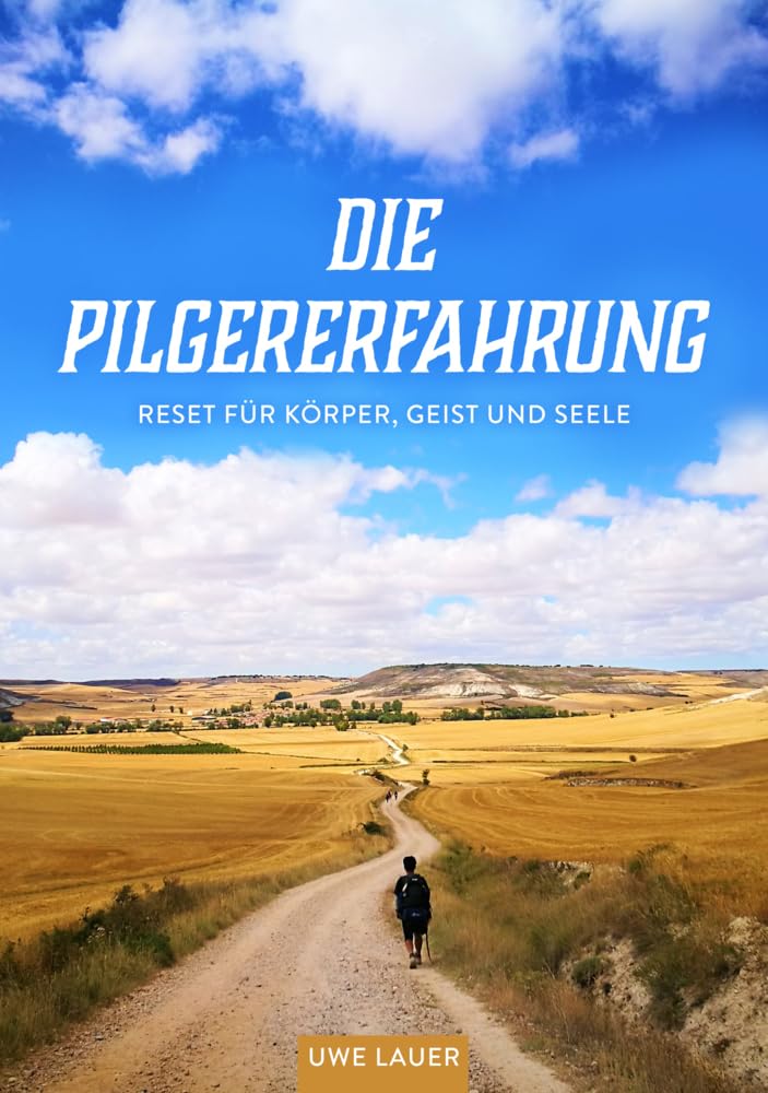 Die Pilgererfahrung: Reset für Körper, Geist und Seele Leisure, Home & Garden