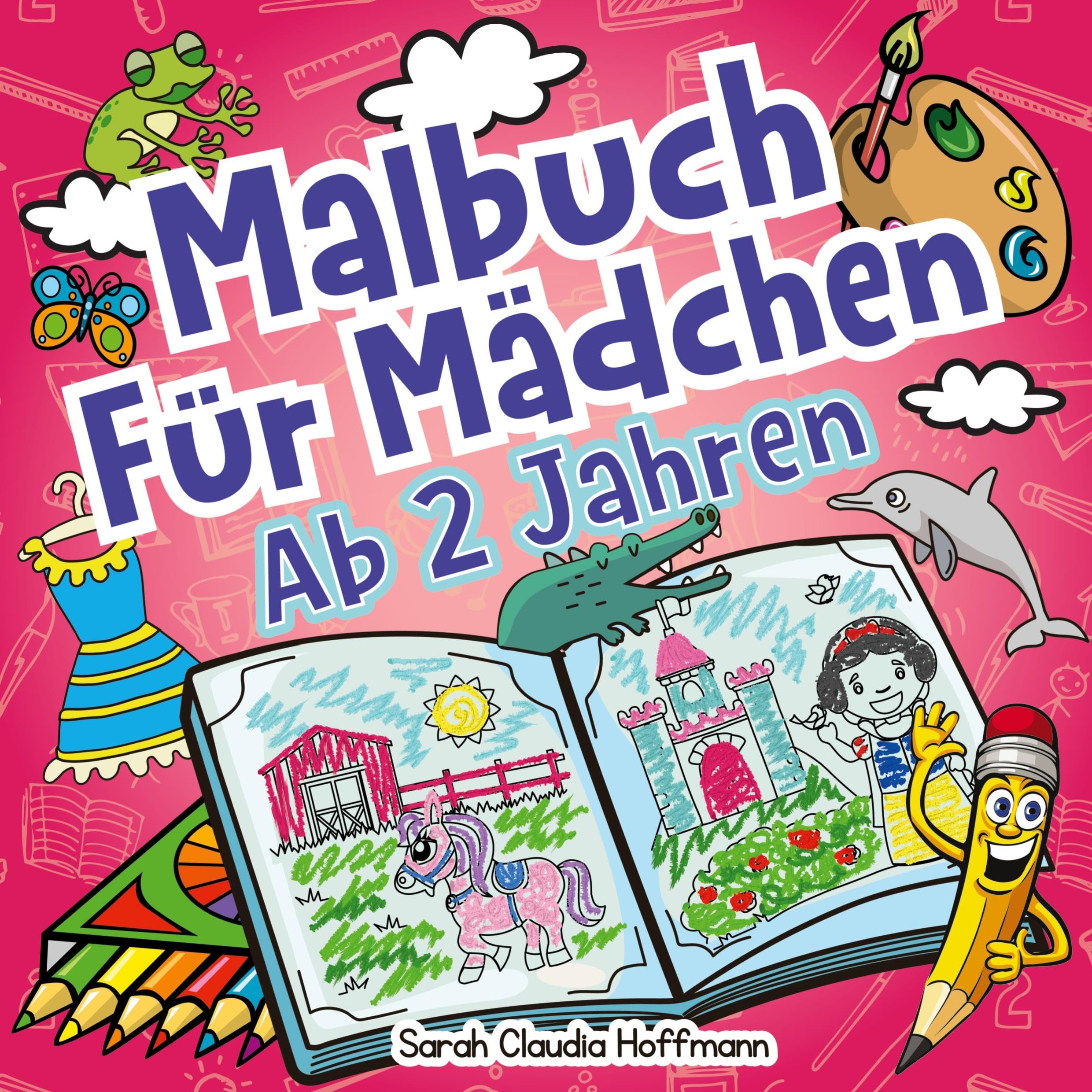 Malbuch Für Mädchen Ab 2 Jahren: Das Große Malbuch Für Mädchen Ab 2 Jahren Mit 70 Motiven Zum Ausmalen! Ideal Für Den Kindergarten! Non-fiction