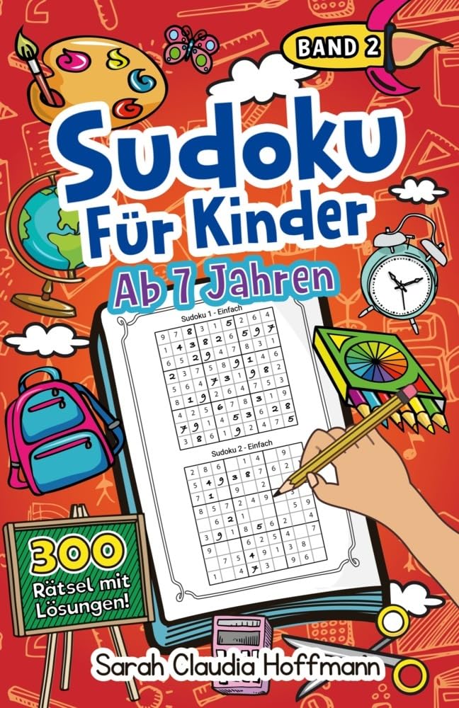 Sudoku Für Kinder Ab 7 Jahren: 300 Sudoku Rätsel Im Format 9x9 In Einfach, Mittel Und Schwer | Mit Lösungen | Zahlenrätsel Zum Knobeln Und Zur Entwicklung Des Logischen Denkens Für Kinder Tiptoi & Games