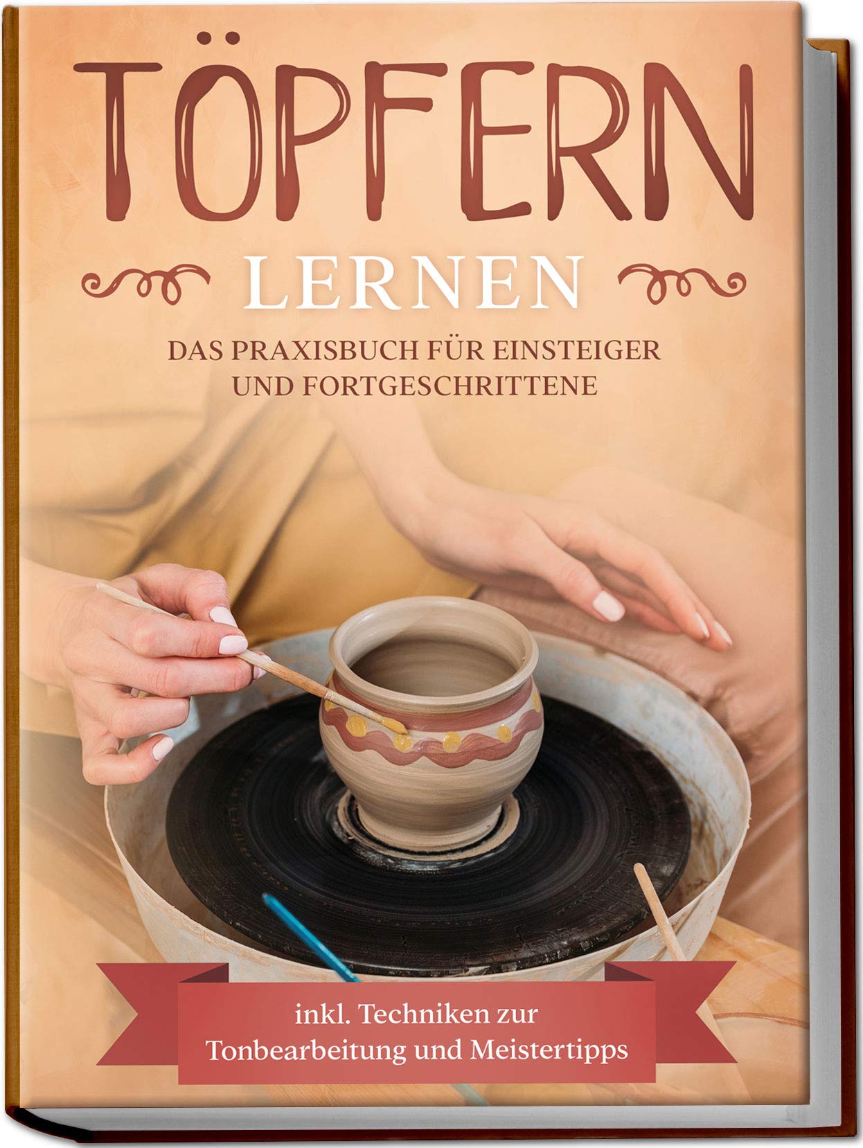 Töpfern lernen: Das Praxisbuch für Einsteiger und Fortgeschrittene | Die schönsten Töpferprojekte Schritt für Schritt erfolgreich fertigstellen - inkl. Techniken zur Tonbearbeitung und Meistertipps Film, Art & Culture