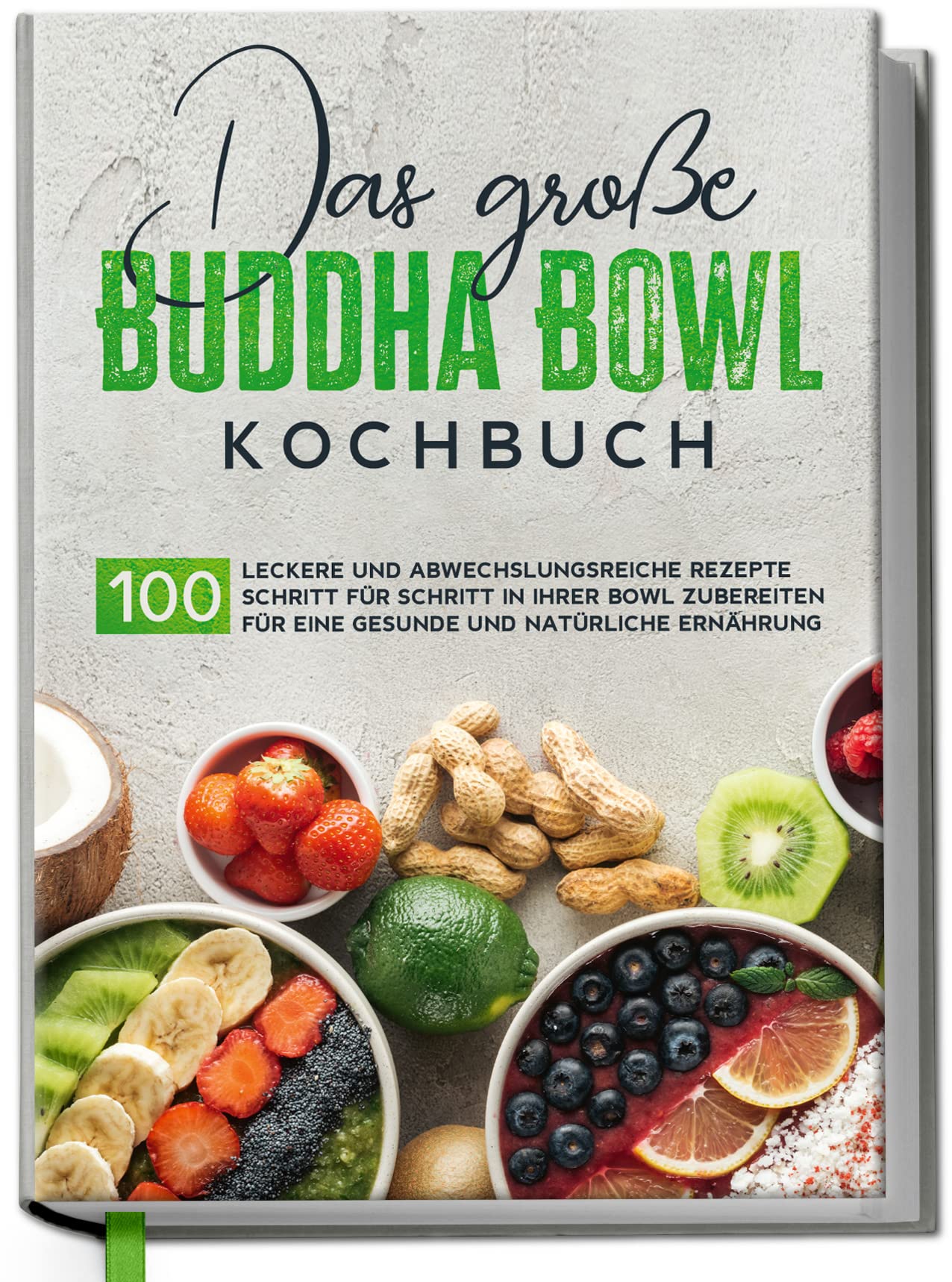 Das große Buddha Bowl Kochbuch: 100 leckere und abwechslungsreiche Rezepte Schritt für Schritt zubereiten für eine gesunde und natürliche Ernährung Leisure, Home & Garden