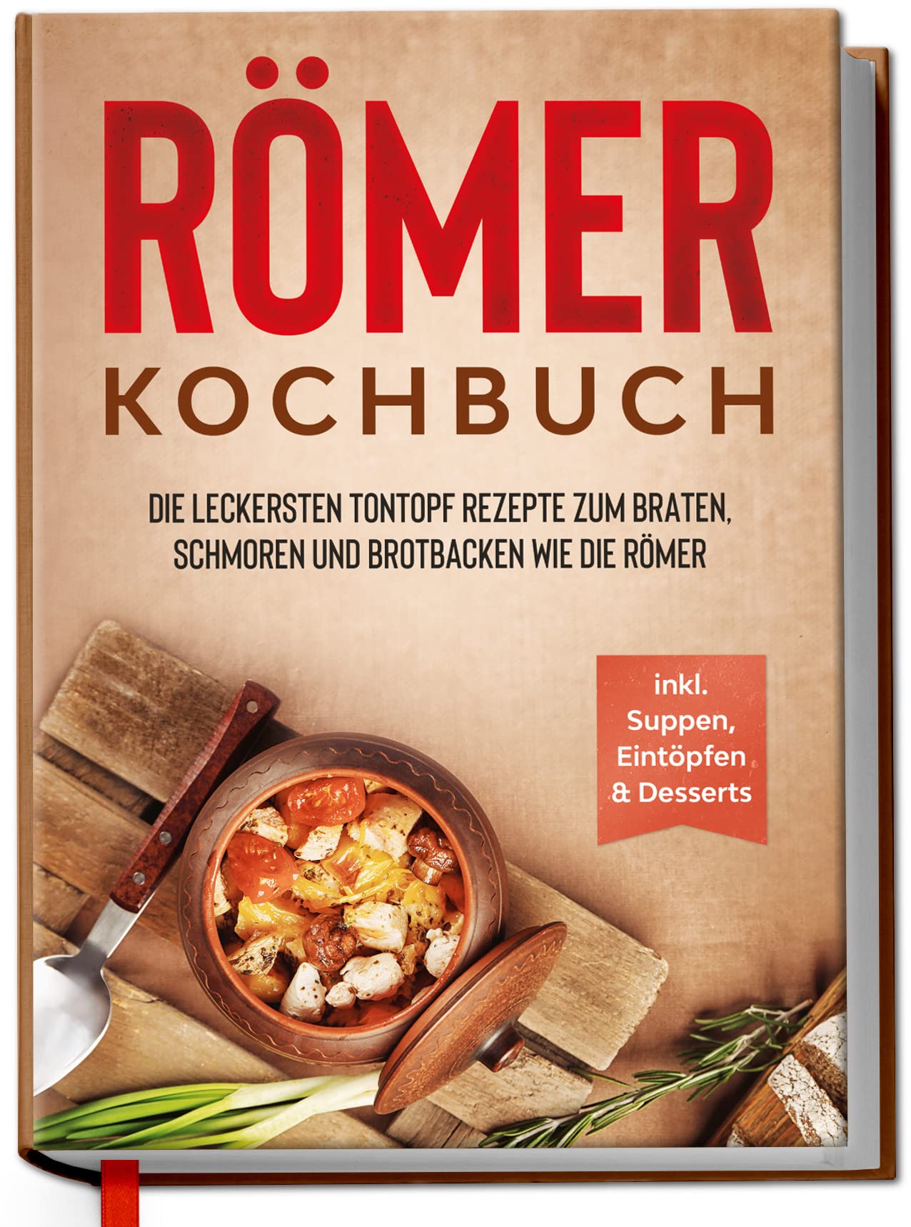 Römer Kochbuch: Die leckersten Tontopf Rezepte zum Braten, Schmoren und Brotbacken wie die Römer - inkl. Suppen, Eintöpfen & Desserts Leisure, Home & Garden
