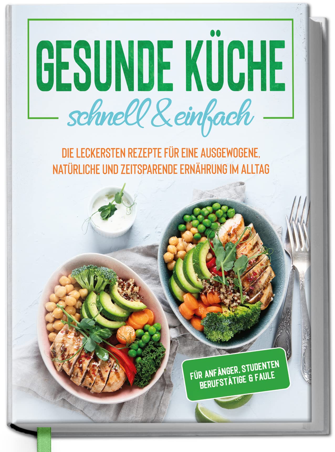 Gesunde Küche - schnell & einfach: Die leckersten Rezepte für eine gesunde und zeitsparende Ernährung im Alltag Leisure, Home & Garden