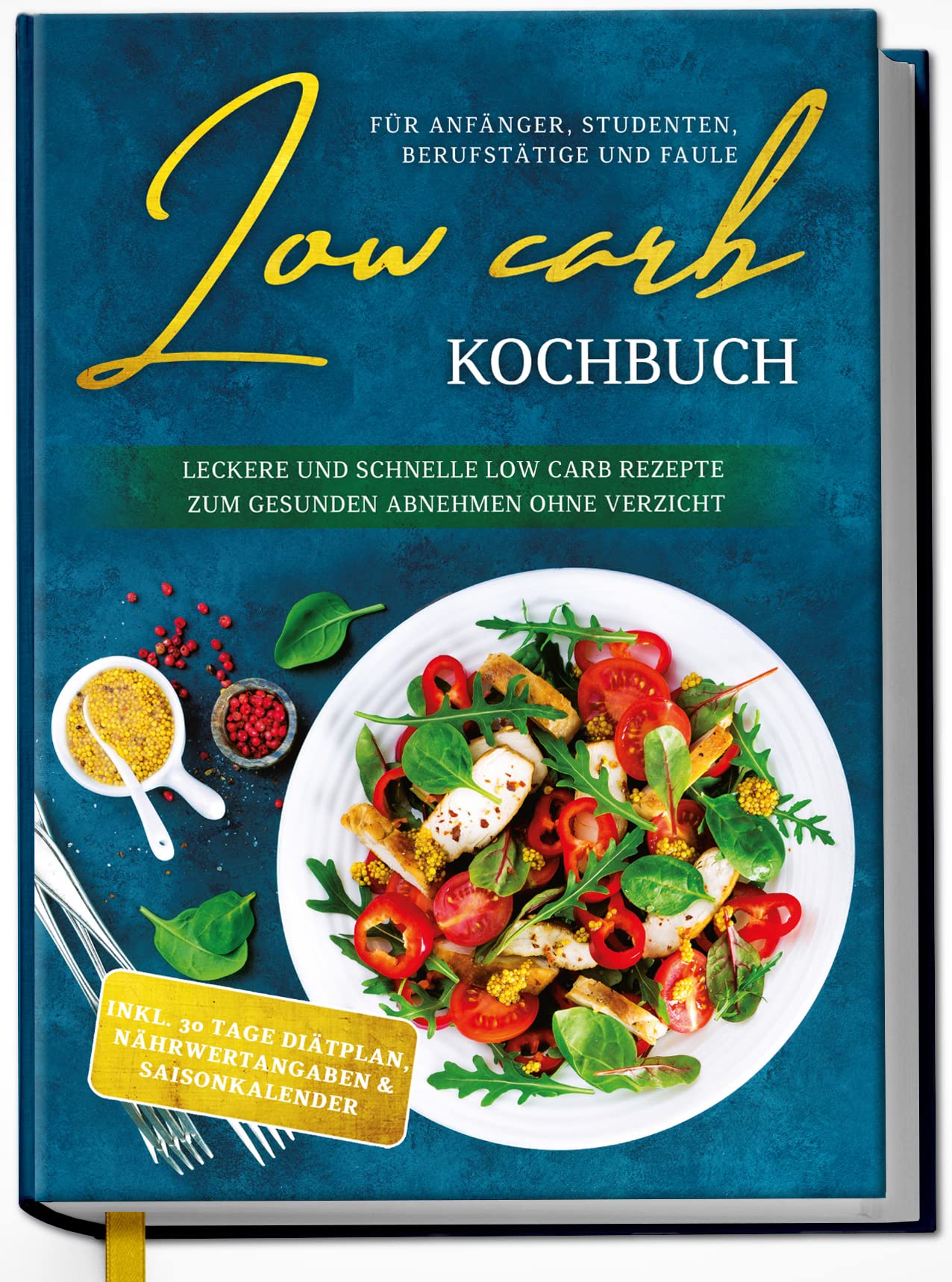 Low Carb Kochbuch für Anfänger, Studenten, Berufstätige und Faule: Leckere und schnelle Low Carb Rezepte zum gesunden Abnehmen ohne Verzicht Leisure, Home & Garden