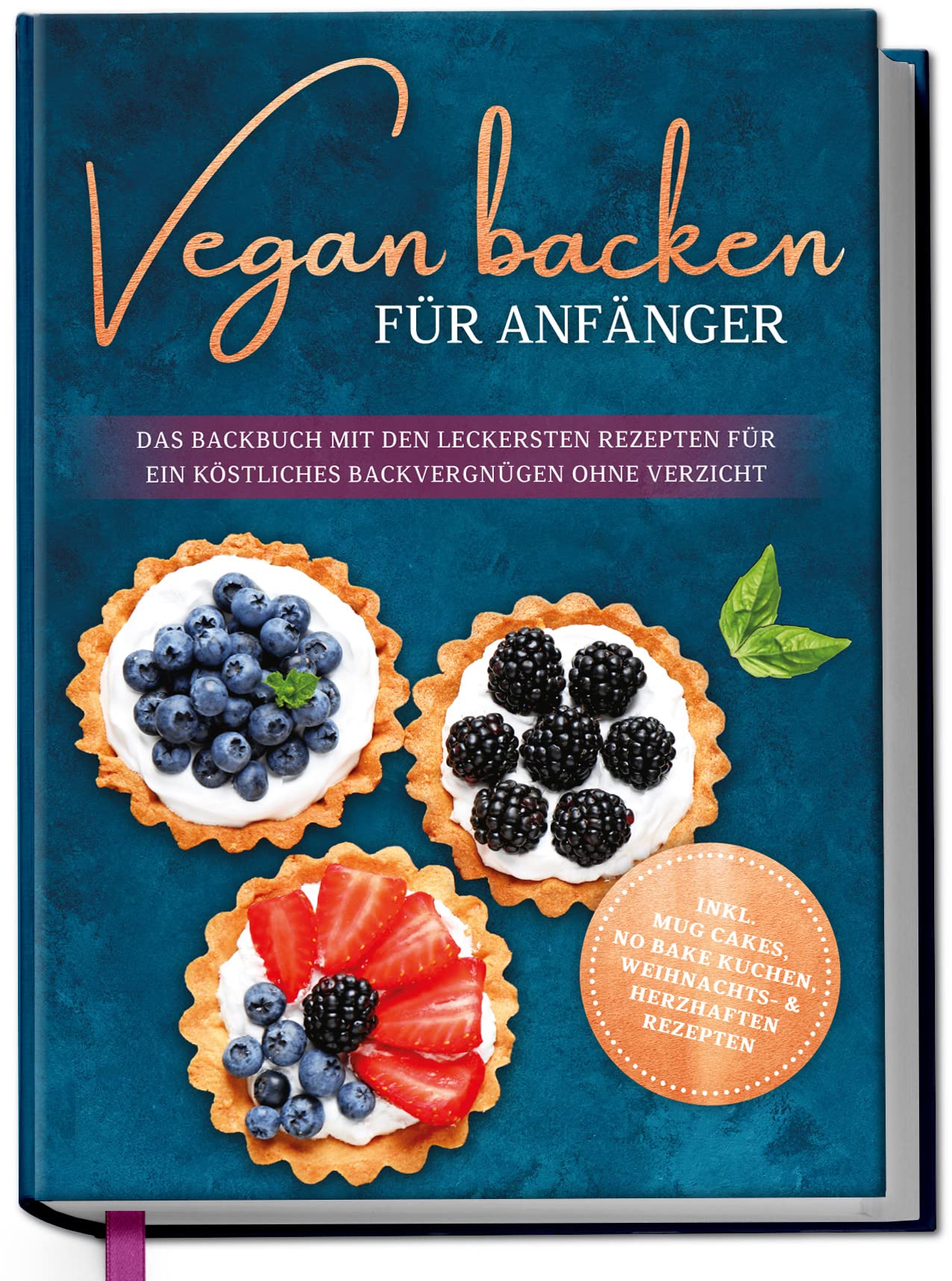 Vegan backen für Anfänger: Das Backbuch mit den leckersten Rezepten für ein köstliches Backvergnügen ohne Verzicht - inkl. Mug Cakes, Weihnachts- & herzhaften Rezepte Leisure, Home & Garden