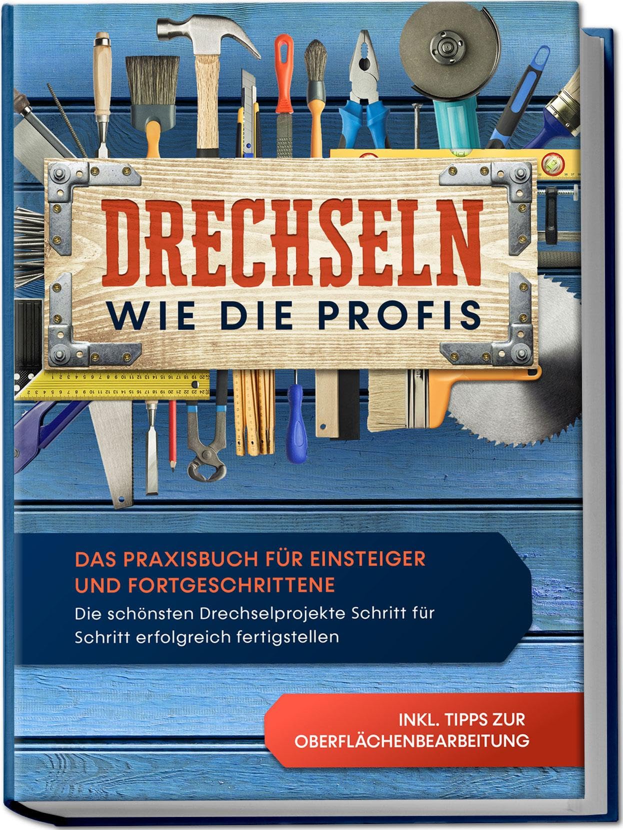 Drechseln wie die Profis: Das Praxisbuch für Einsteiger und Fortgeschrittene - Die schönsten Drechselprojekte Schritt für Schritt erfolgreich fertigstellen inkl. Tipps zur Oberflächenbearbeitung Hobbies & Crafts