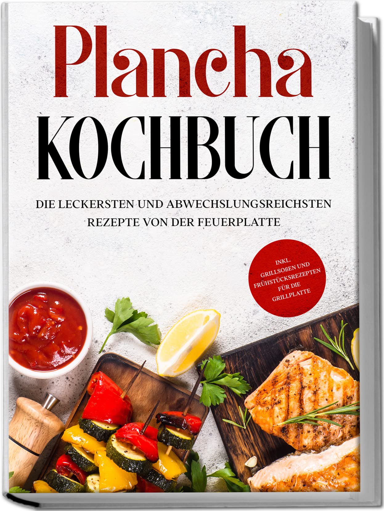 Plancha Kochbuch: Die leckersten und abwechslungsreichsten Rezepte von der Feuerplatte | inkl. Grillsoßen und Frühstücksrezepten für die Grillplatte Leisure, Home & Garden