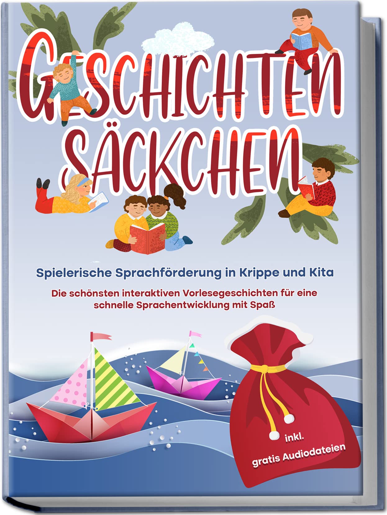 Geschichtensäckchen - Spielerische Sprachförderung in Krippe und Kita: Die schönsten interaktiven Vorlesegeschichten für eine schnelle Sprachentwicklung mit Spaß | inkl. gratis Audiodateien Study Guides