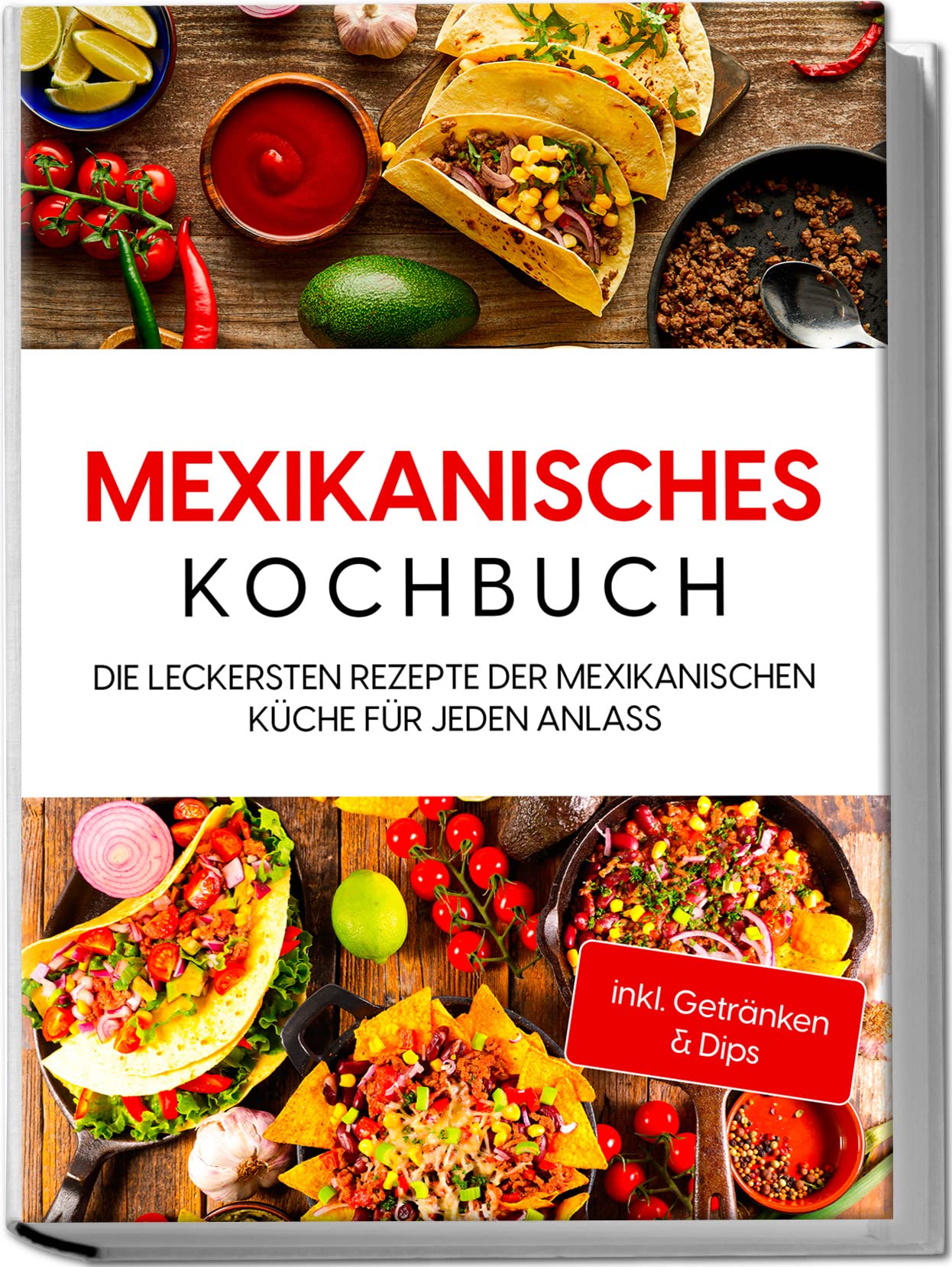 Mexikanisches Kochbuch: Die leckersten Rezepte der mexikanischen Küche für jeden Anlass | inkl. Getränken & Dips Leisure, Home & Garden