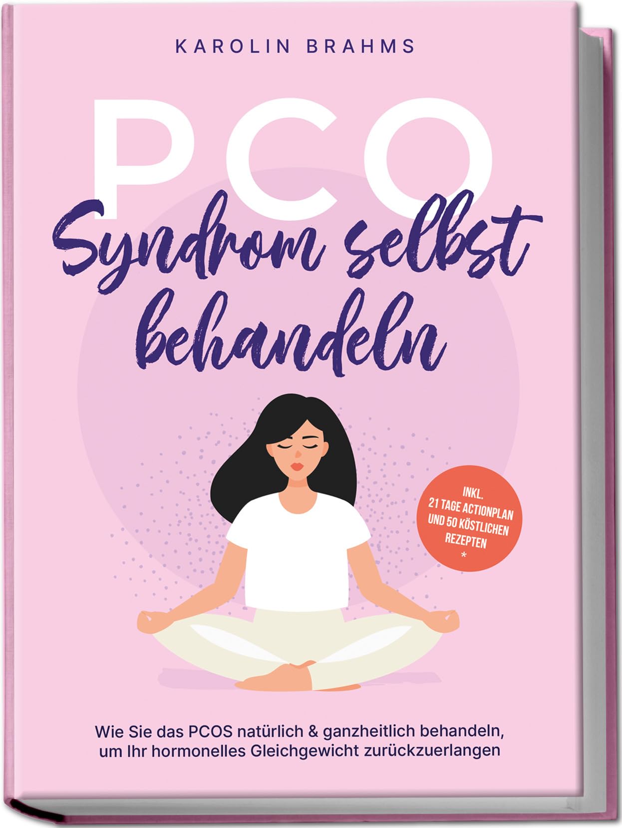 PCO Syndrom selbst behandeln: Wie Sie das PCOS natürlich & ganzheitlich behandeln, um Ihr hormonelles Gleichgewicht zurückzuerlangen - inkl. 21 Tage Actionplan und 50 köstlichen Rezepten Health, Nutrition & Fitness