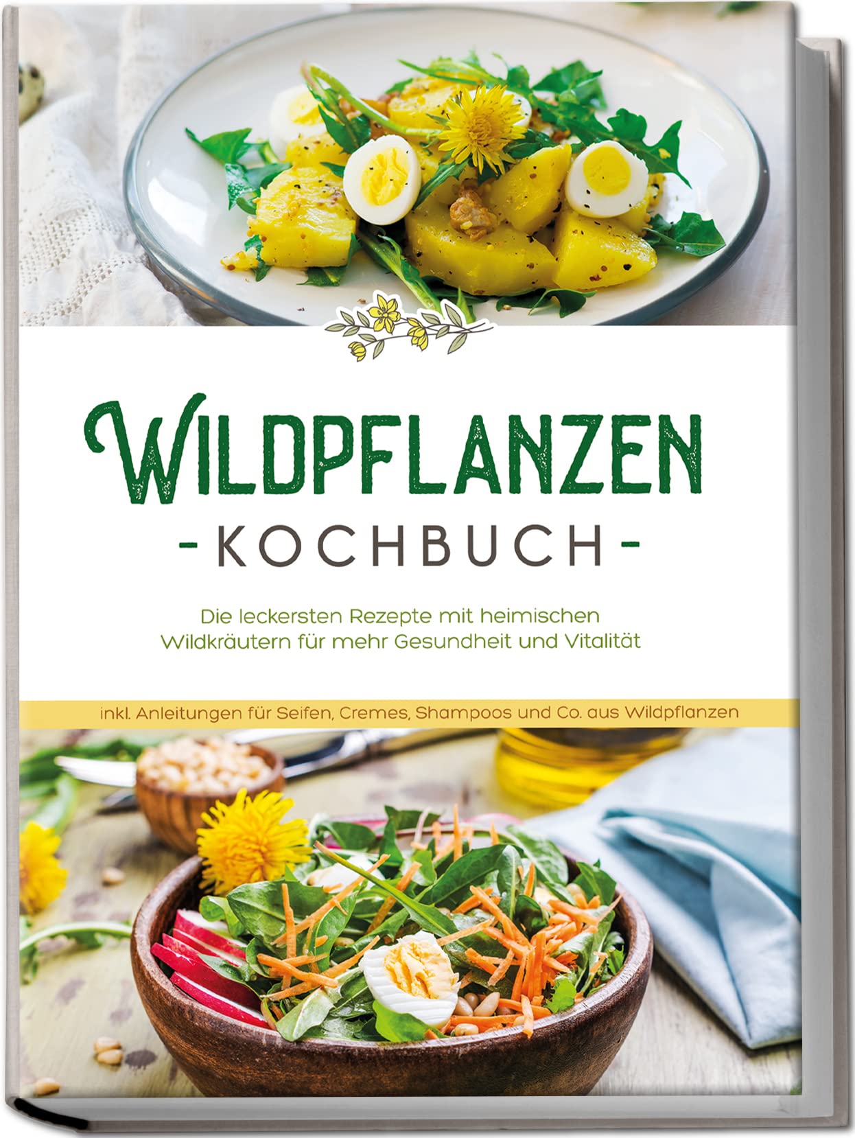 Wildpflanzen Kochbuch: Die leckersten Rezepte mit heimischen Wildkräutern für mehr Gesundheit und Vitalität | inkl. Anleitungen für Seifen, Cremes, Shampoos und Co. aus Wildpflanzen Leisure, Home & Garden