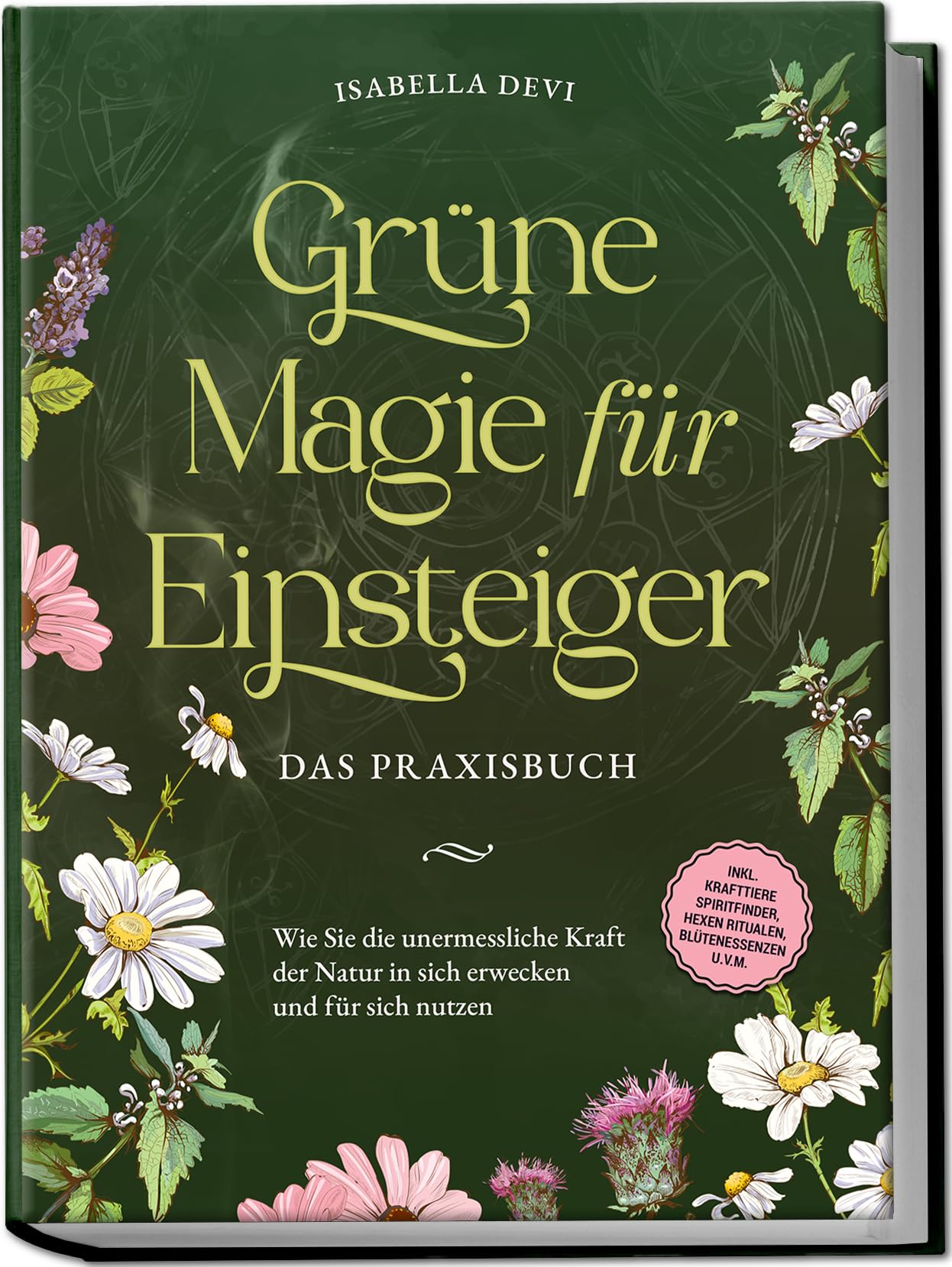Grüne Magie für Einsteiger - Das Praxisbuch: Wie Sie die unermessliche Kraft der Natur in sich erwecken und für sich nutzen | inkl. Krafttiere Spiritfinder, Hexen Ritualen, Blütenessenzen u.v.m. Leisure, Home & Garden