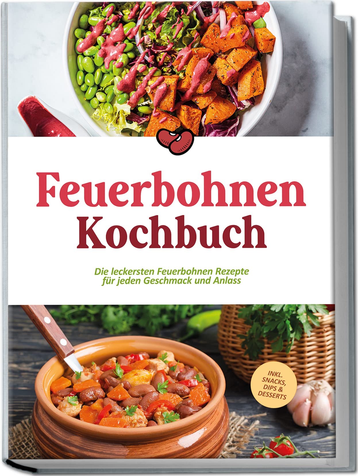Feuerbohnen Kochbuch: Die leckersten Feuerbohnen Rezepte für jeden Geschmack und Anlass - inkl. Snacks, Dips & Desserts Leisure, Home & Garden