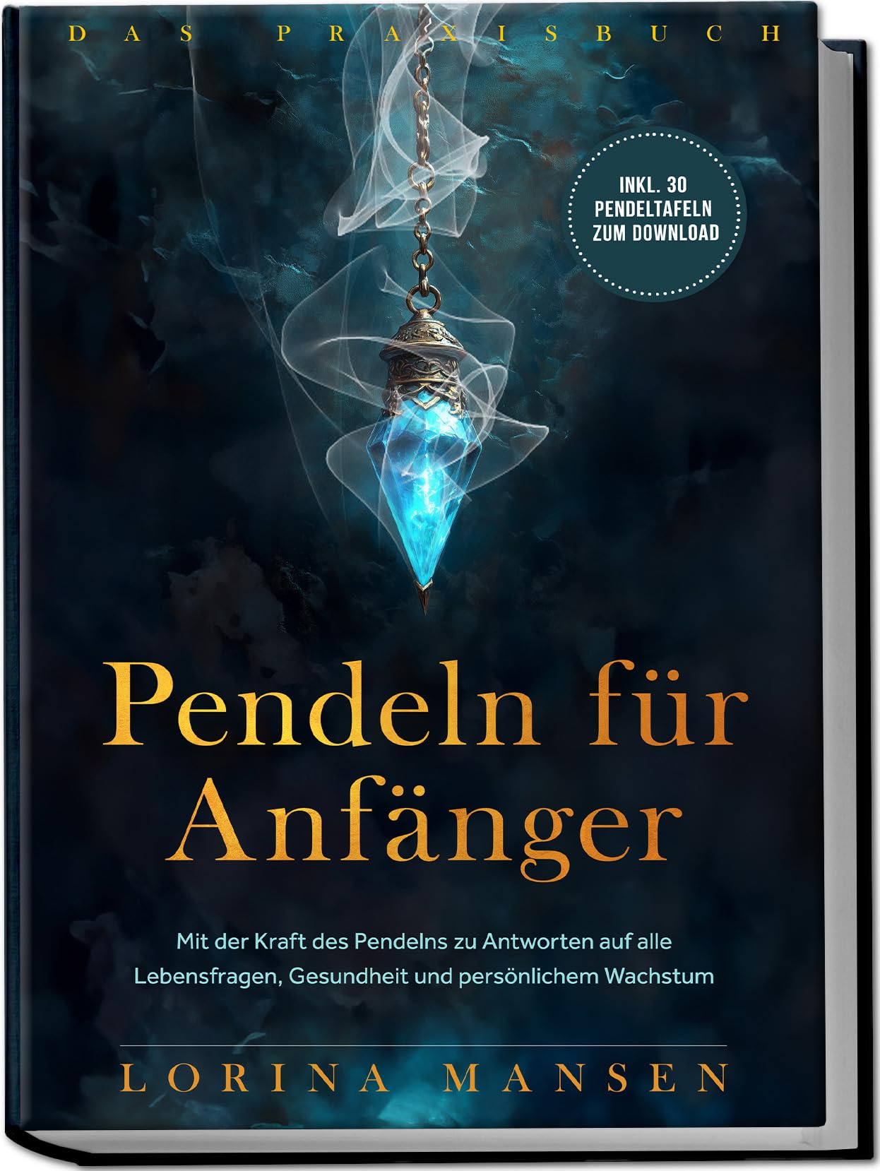 Pendeln für Anfänger - Das Praxisbuch: Mit der Kraft des Pendelns zu Antworten auf alle Lebensfragen, Gesundheit und persönlichem Wachstum - inkl. 30 Pendeltafeln zum Download Religion & Esotericism