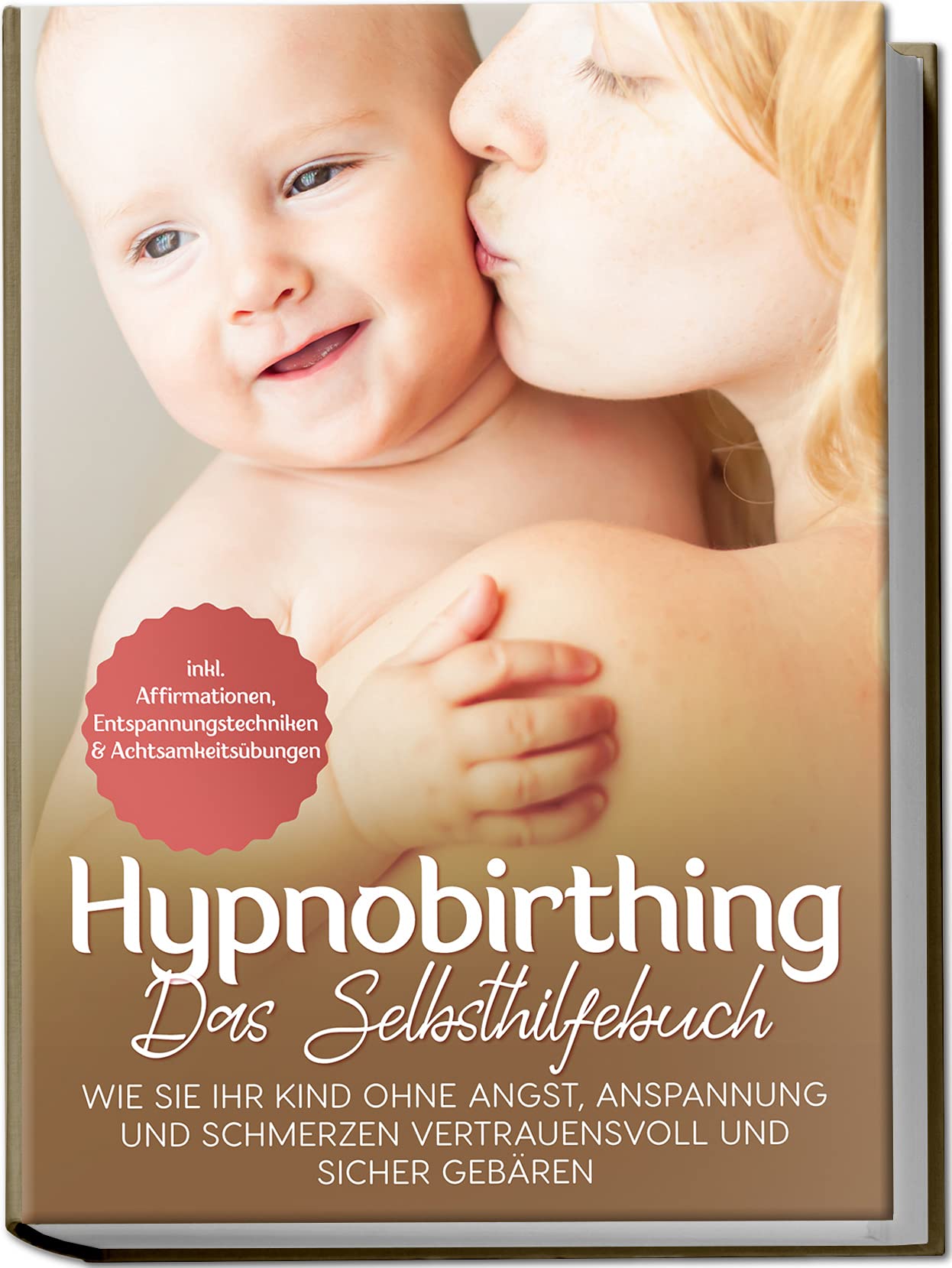 Hypnobirthing – Das Selbsthilfebuch: Wie Sie Ihr Kind ohne Angst, Anspannung und Schmerzen vertrauensvoll und sicher gebären | inkl. Affirmationen, Entspannungstechniken & Achtsamkeitsübungen Lifestyle