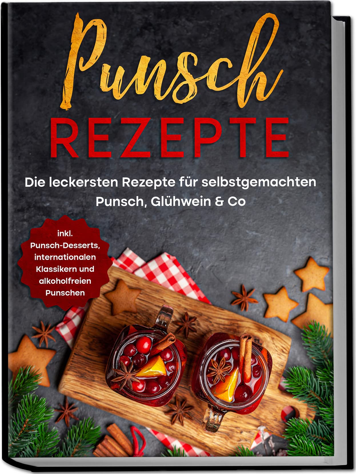 Punsch Rezepte: Die leckersten Rezepte für selbstgemachten Punsch, Glühwein & Co. | inkl. Punsch-Desserts, internationalen Klassikern und alkoholfreien Punschen Leisure, Home & Garden