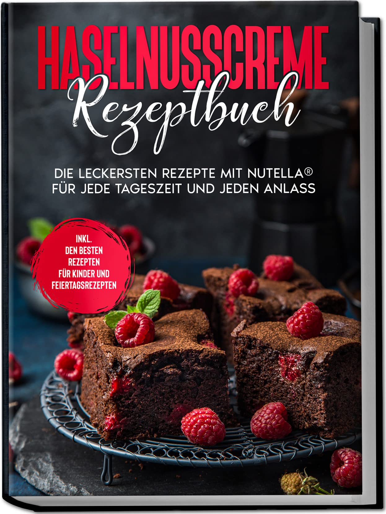 Haselnusscreme Rezeptbuch: Die leckersten Rezepte mit Nutella® für jede Tageszeit und jeden Anlass | inkl. den besten Rezepten für Kinder und Feiertagsrezepten Leisure, Home & Garden