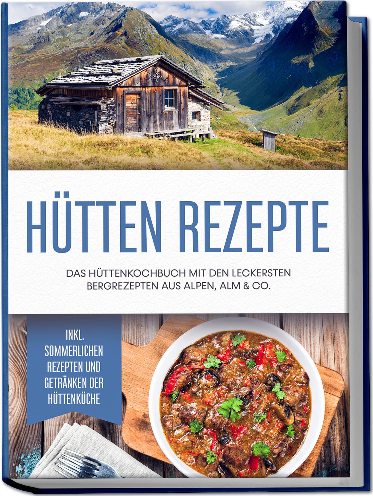 Hütten Rezepte: Das Hüttenkochbuch mit den leckersten Bergrezepten aus Alpen, Alm & Co. | inkl. sommerlichen Rezepten und Getränken der Hüttenküche Leisure, Home & Garden