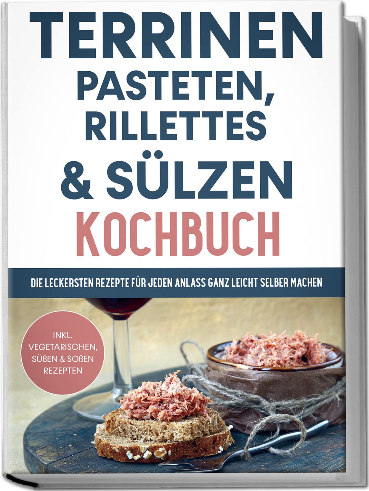 Terrinen, Pasteten, Rillettes und Sülzen Kochbuch: Die leckersten Rezepte für jeden Anlass ganz leicht selber machen | inkl. vegetarischen, süßen & Soßen Rezepten Leisure, Home & Garden