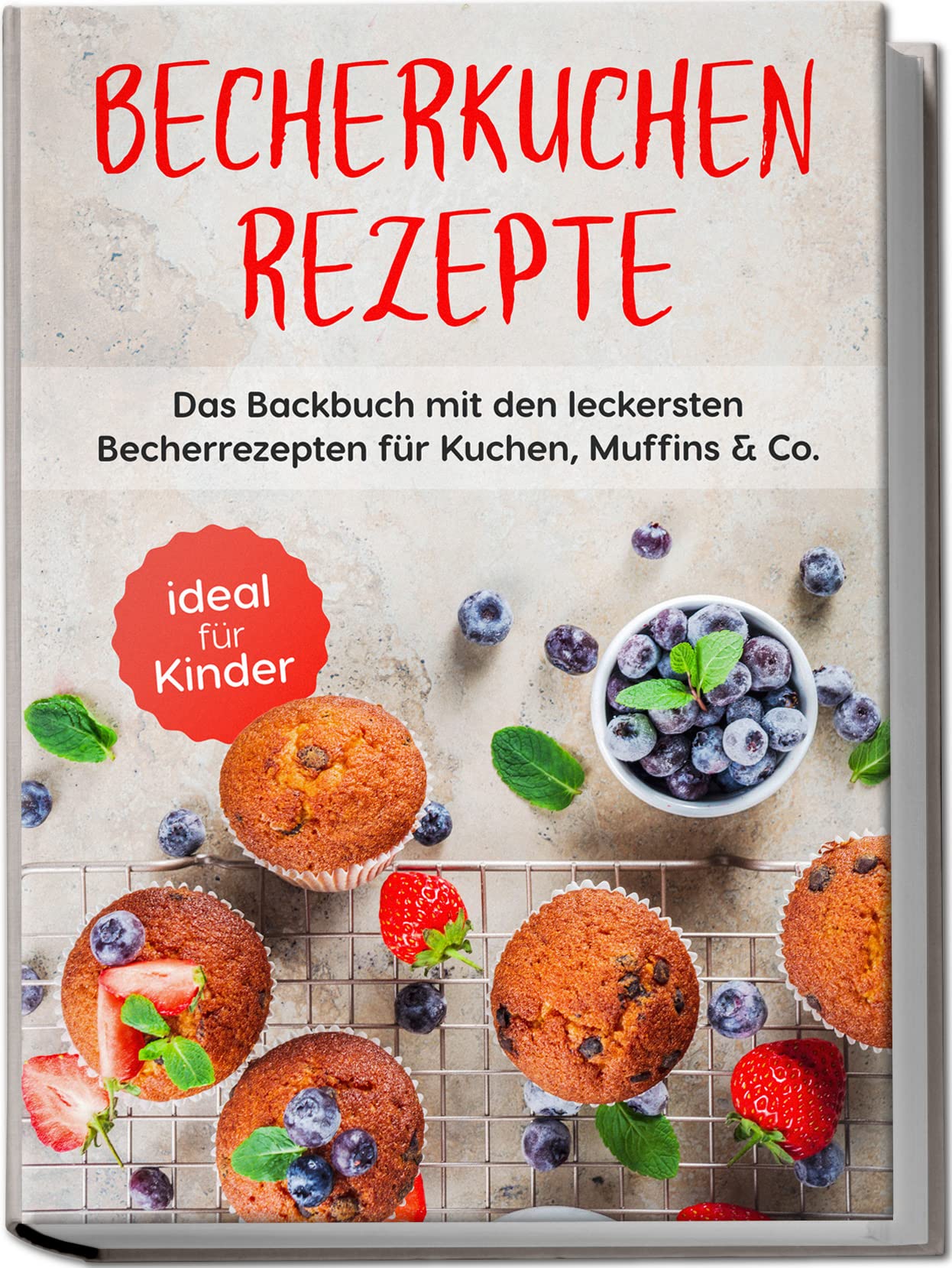 Becherkuchen Rezepte: Das Backbuch mit den leckersten Becherrezepten für Kuchen, Muffins & Co. | ideal für Kinder Cooking & Enjoying