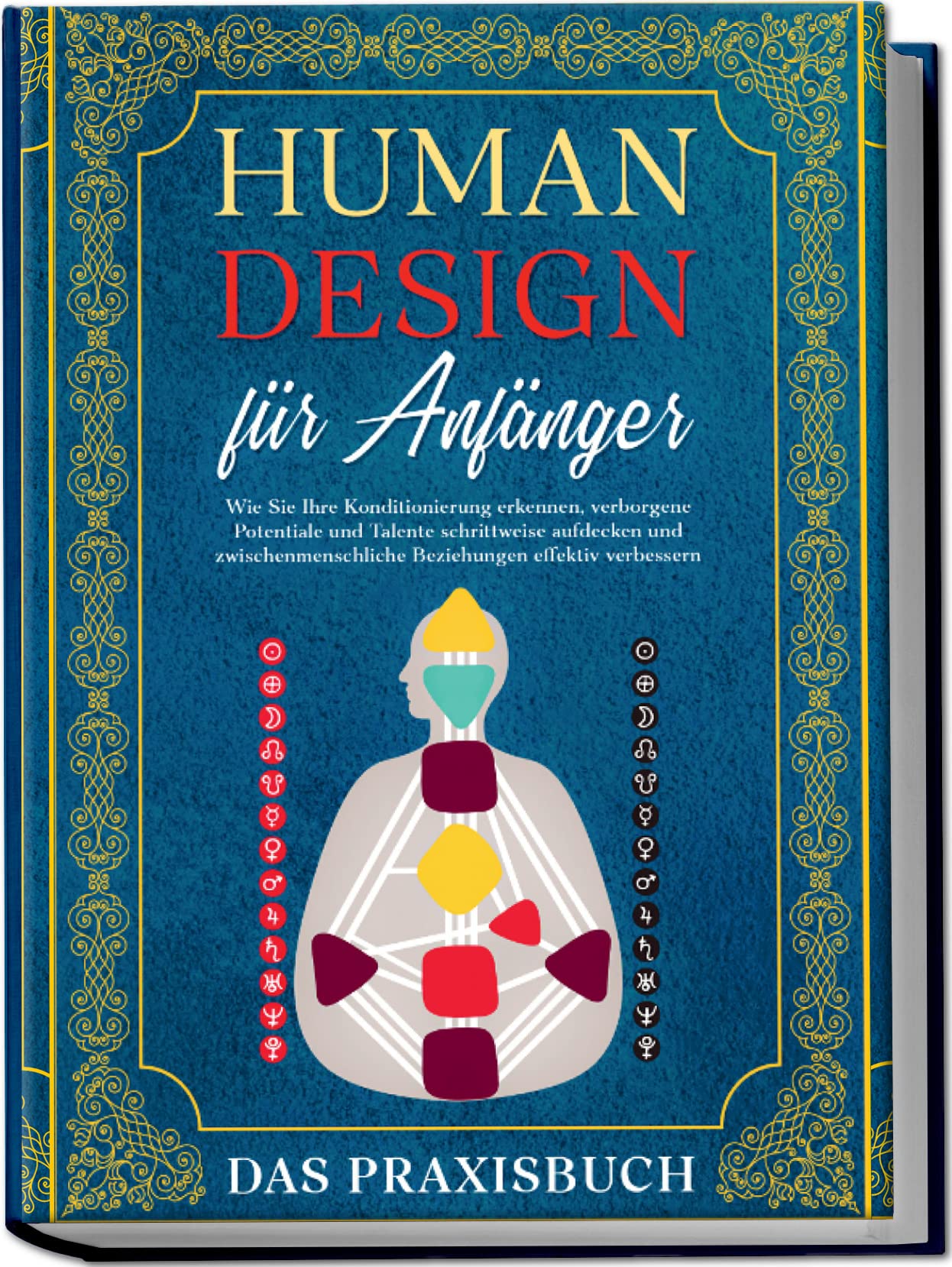Human Design für Anfänger - Das Praxisbuch: Wie Sie Ihre Konditionierung erkennen, verborgene Potentiale und Talente schrittweise aufdecken und zwischenmenschliche Beziehungen effektiv verbessern Medicine