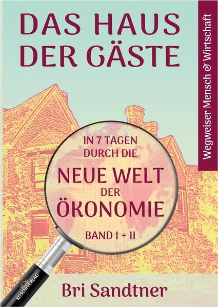 DAS HAUS DER GÄSTE: in 7 Tagen durch die NEUE Welt der ÖKONOMIE Reference Books