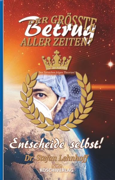 Der GRÖSSTE BETRUG aller Zeiten?: Entscheide selbst! Leisure, Home & Garden