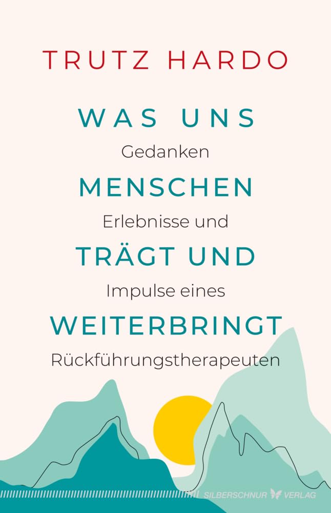 Was uns Menschen trägt und weiterbringt Religion & Esotericism