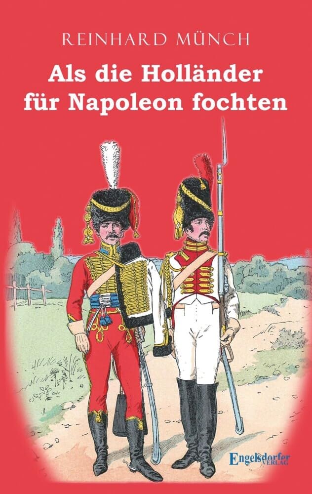 Als die Holländer für Napoleon fochten Politics & History