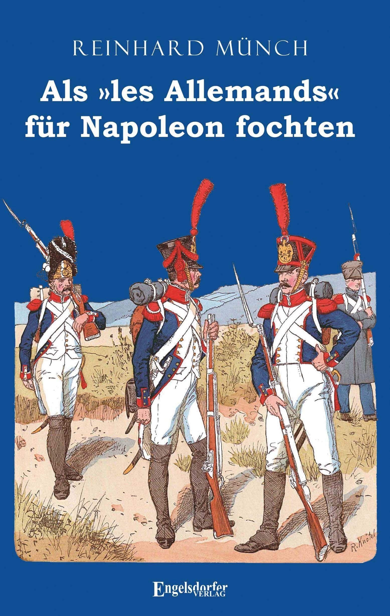 Als »les Allemands« für Napoleon fochten Politics & History