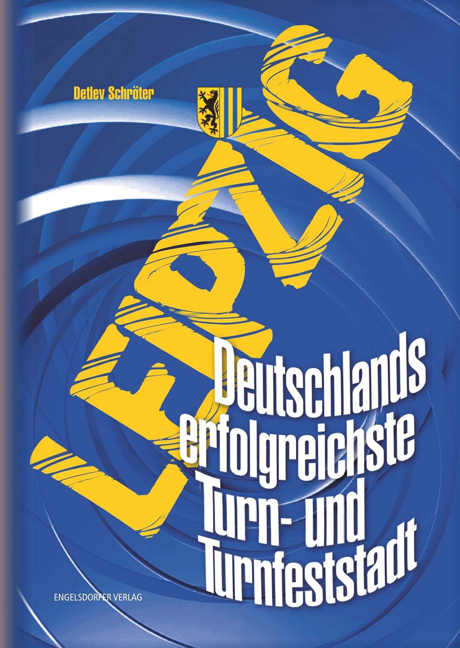 Leipzig. Deutschlands erfolgreichste Turn- und Turnfeststadt Leisure & Fun