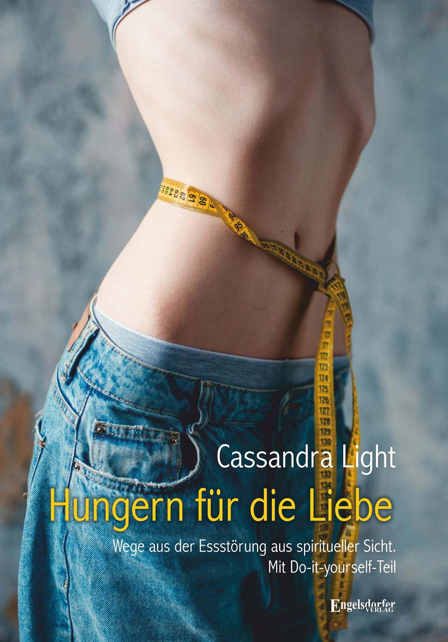 Hungern für die Liebe: Wege aus der Essstörung aus spiritueller Sicht. Mit Do-it-yourself-Teil Health, Nutrition & Fitness