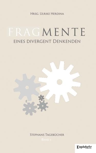 Fragmente eines divergent Denkenden Tagebücher 2008 – 2014: Band 3: 2011 – Juni 2012 "Pasadena" Essays & Short Stories