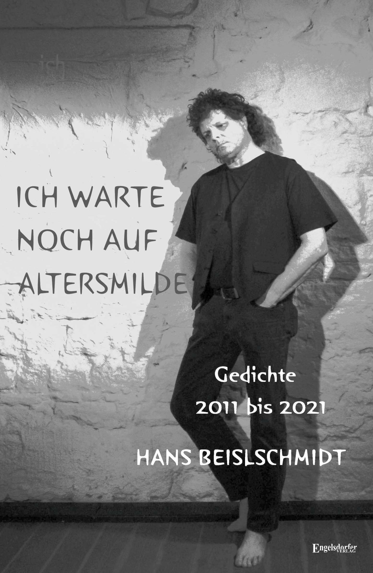 Ich warte noch auf Altersmilde: Gedichte 2011 bis 2021 Poetry