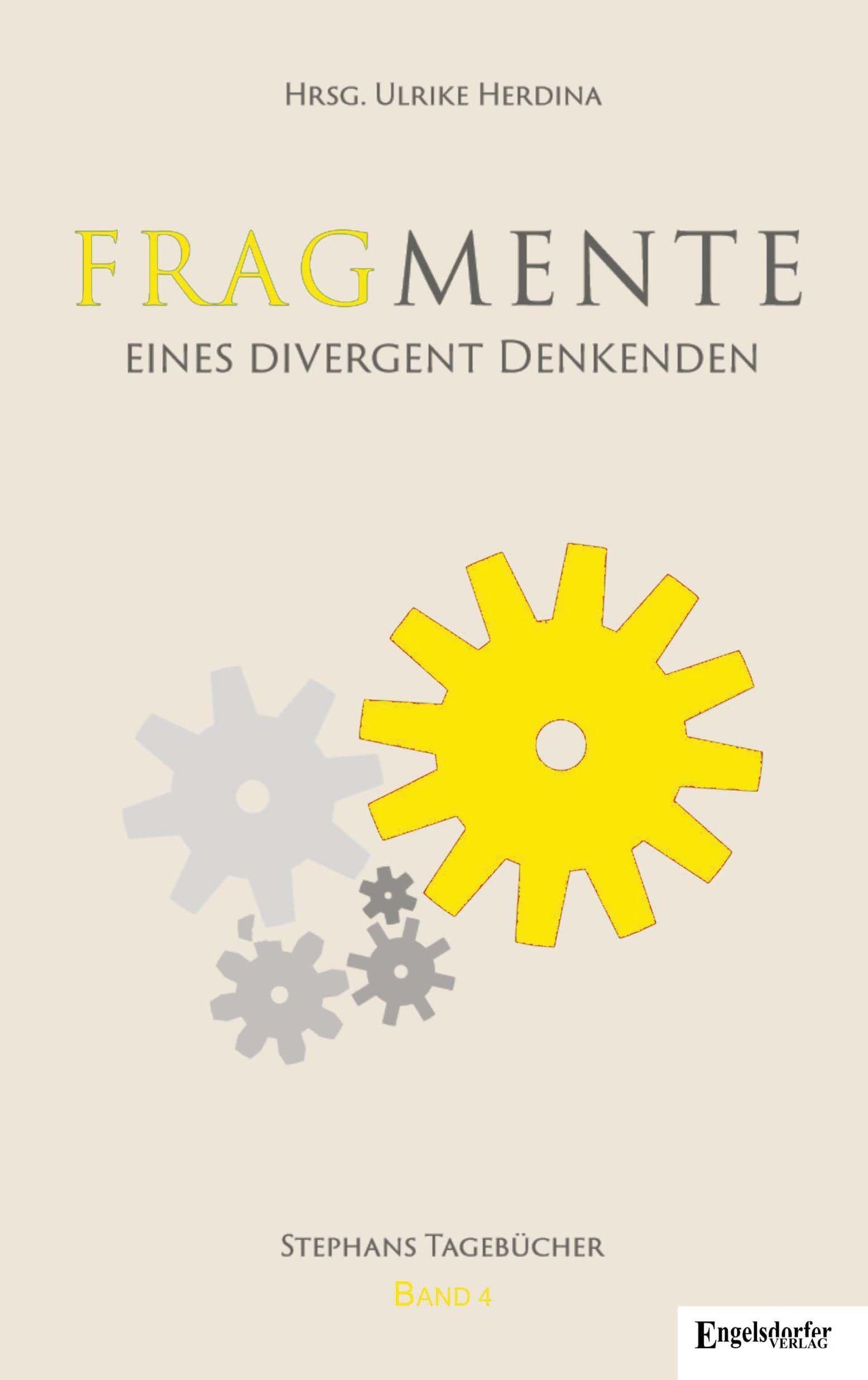 Fragmente eines divergent Denkenden Tagebücher 2008 – 2014: Band 4: Juli 2012 – Juni 2014 "Edinburgh" Essays & Short Stories