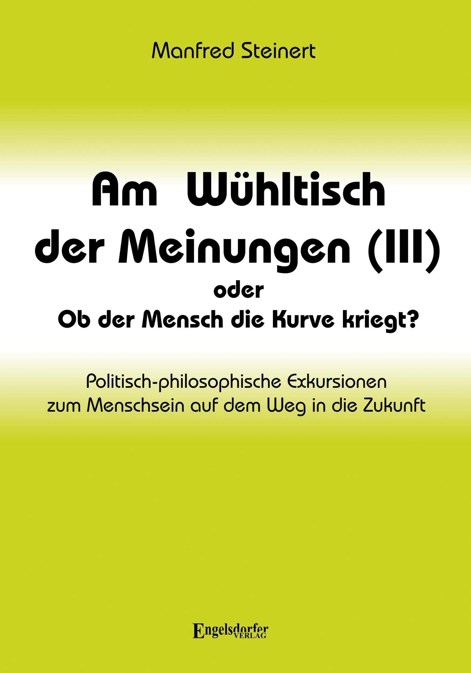 Am Wühltisch der Meinungen (III) oder Ob der Mensch die Kurve kriegt? Essays & Short Stories