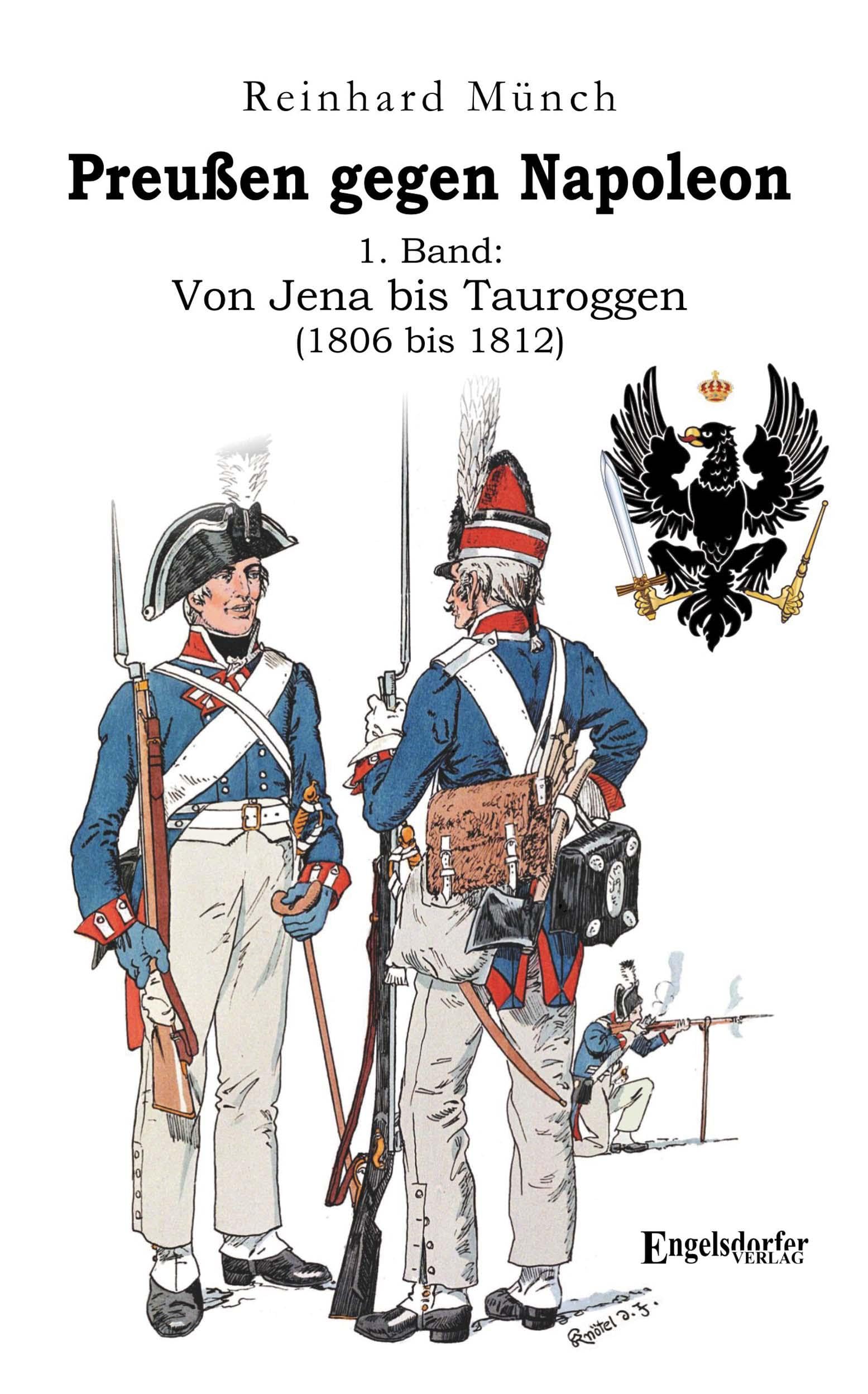 Preußen gegen Napoleon 1. Band: Von Jena bis Tauroggen (1806 bis 1812) German history