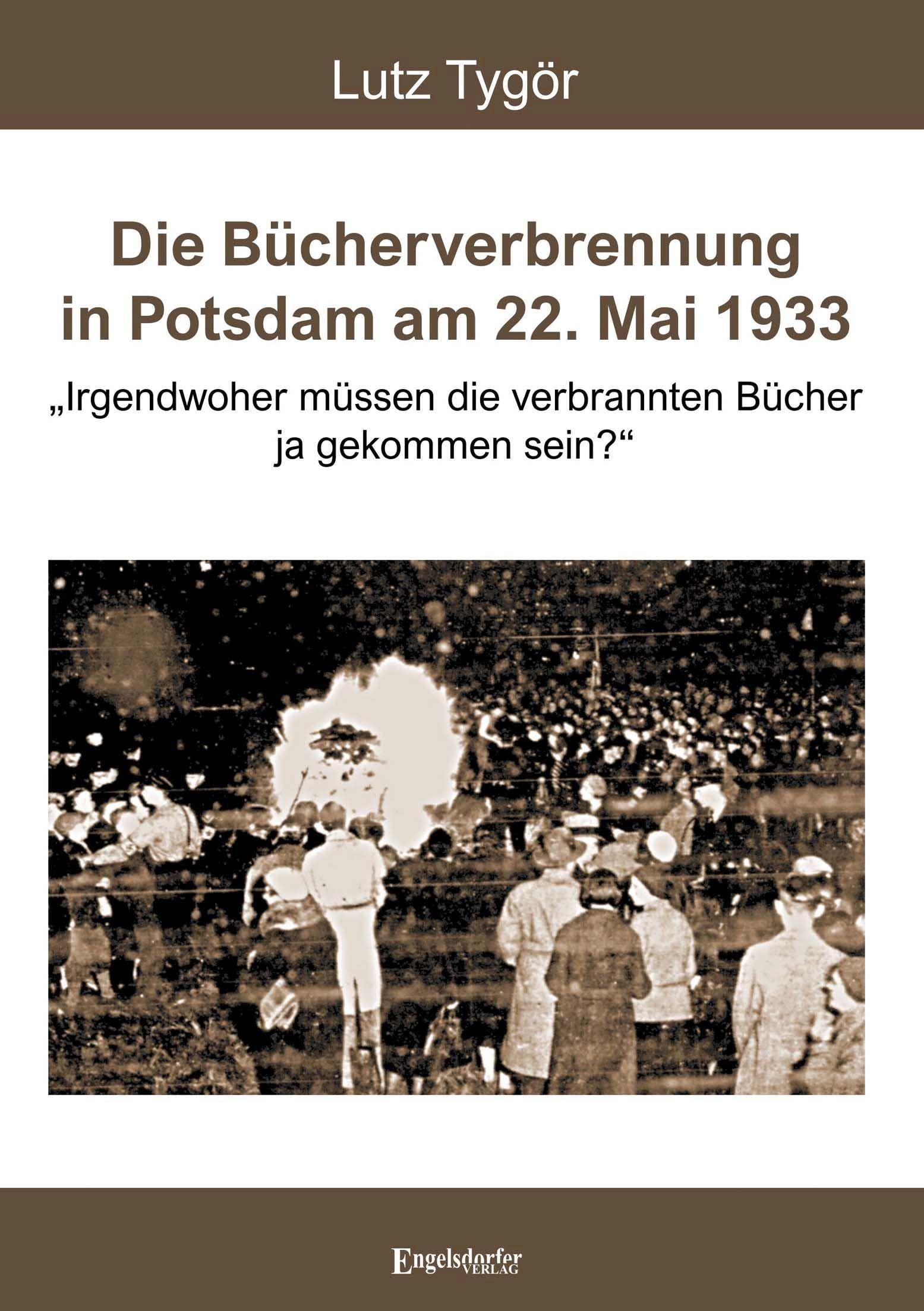 Die Bücherverbrennung in Potsdam am 22. Mai 1933: "Irgendwoher müssen die verbrannten Bücher ja gekommen sein?" Books
