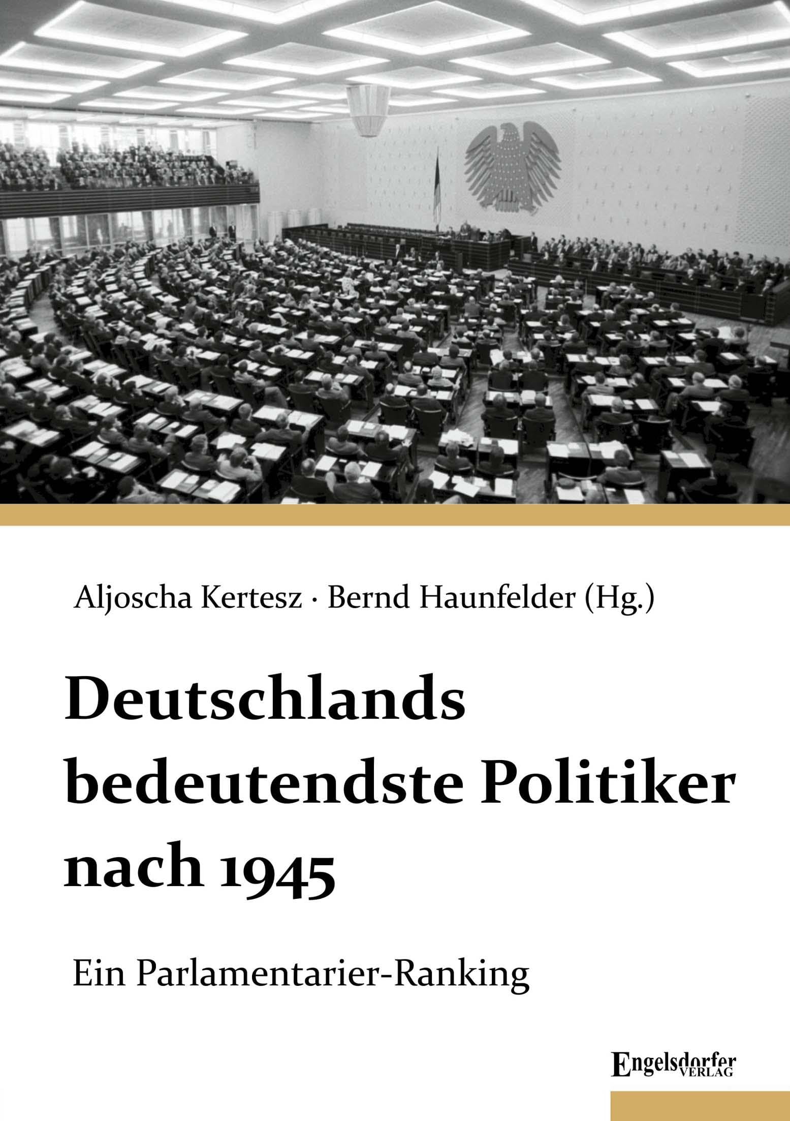 Deutschlands bedeutendste Politiker nach 1945: Ein Parlamentarier-Ranking Social Sciences