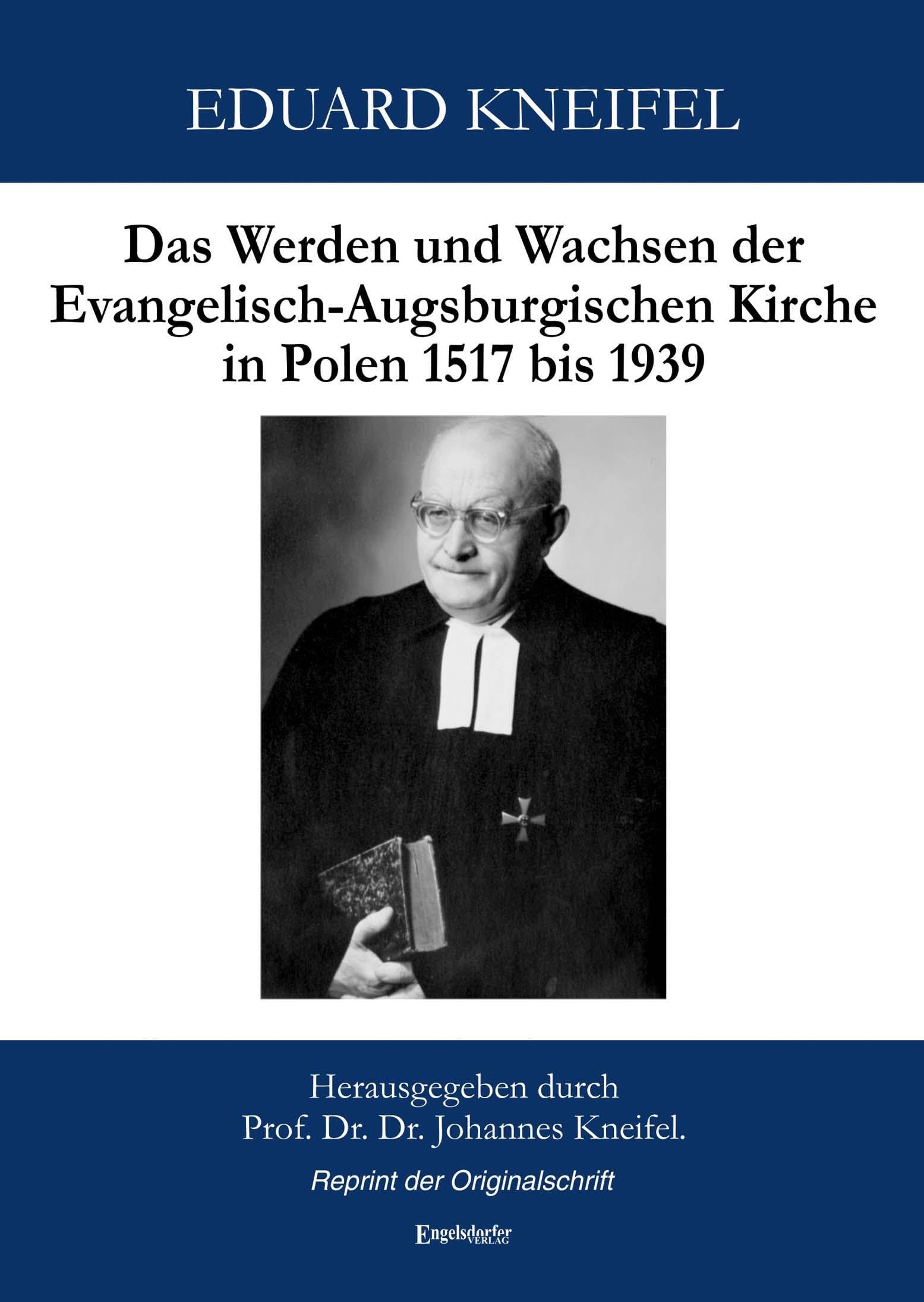 Das Werden und Wachsen der Evangelisch-Augsburgischen Kirche in Polen 1517 bis 1939 Politics & History