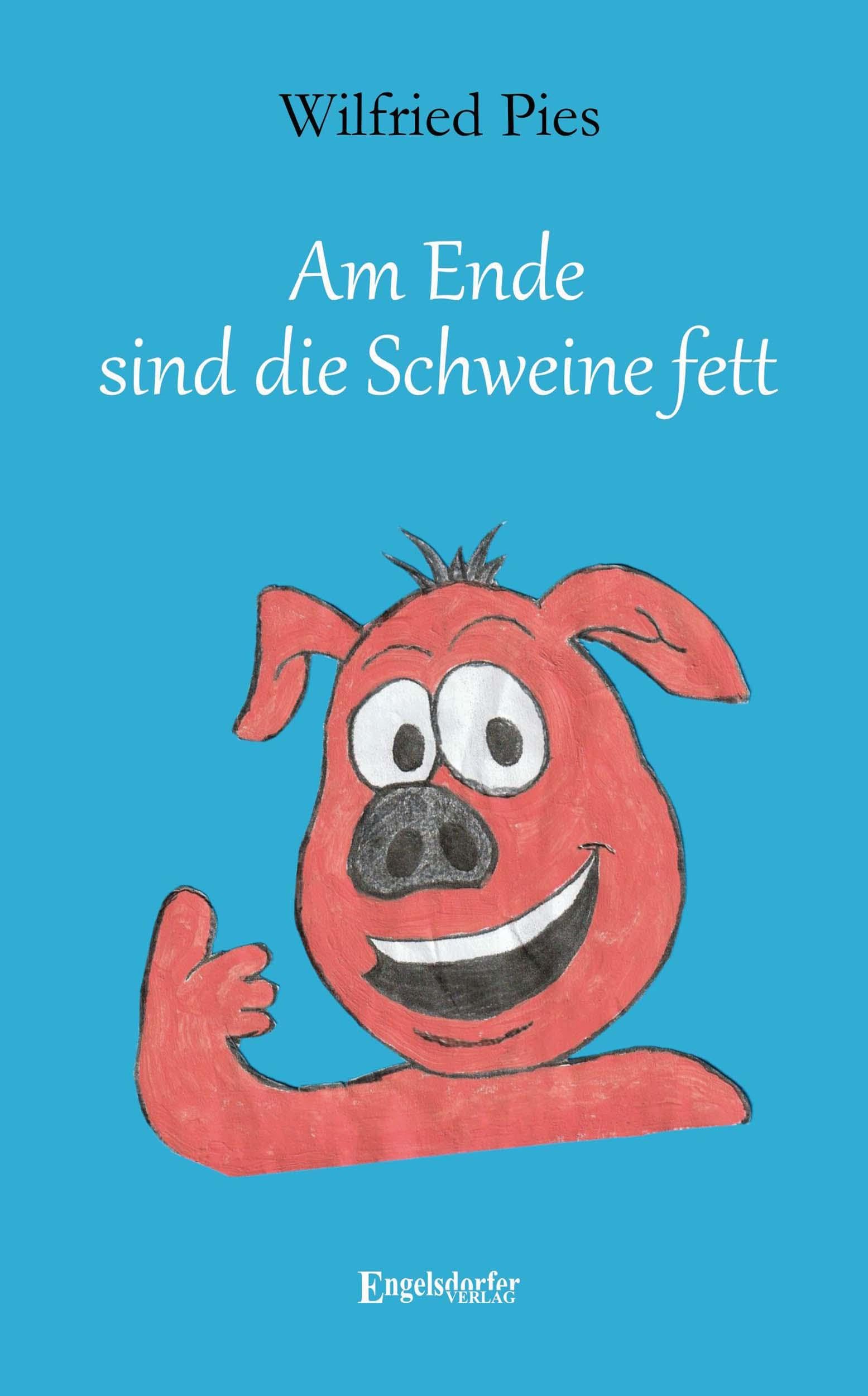 Am Ende sind die Schweine fett Contemporary literature
