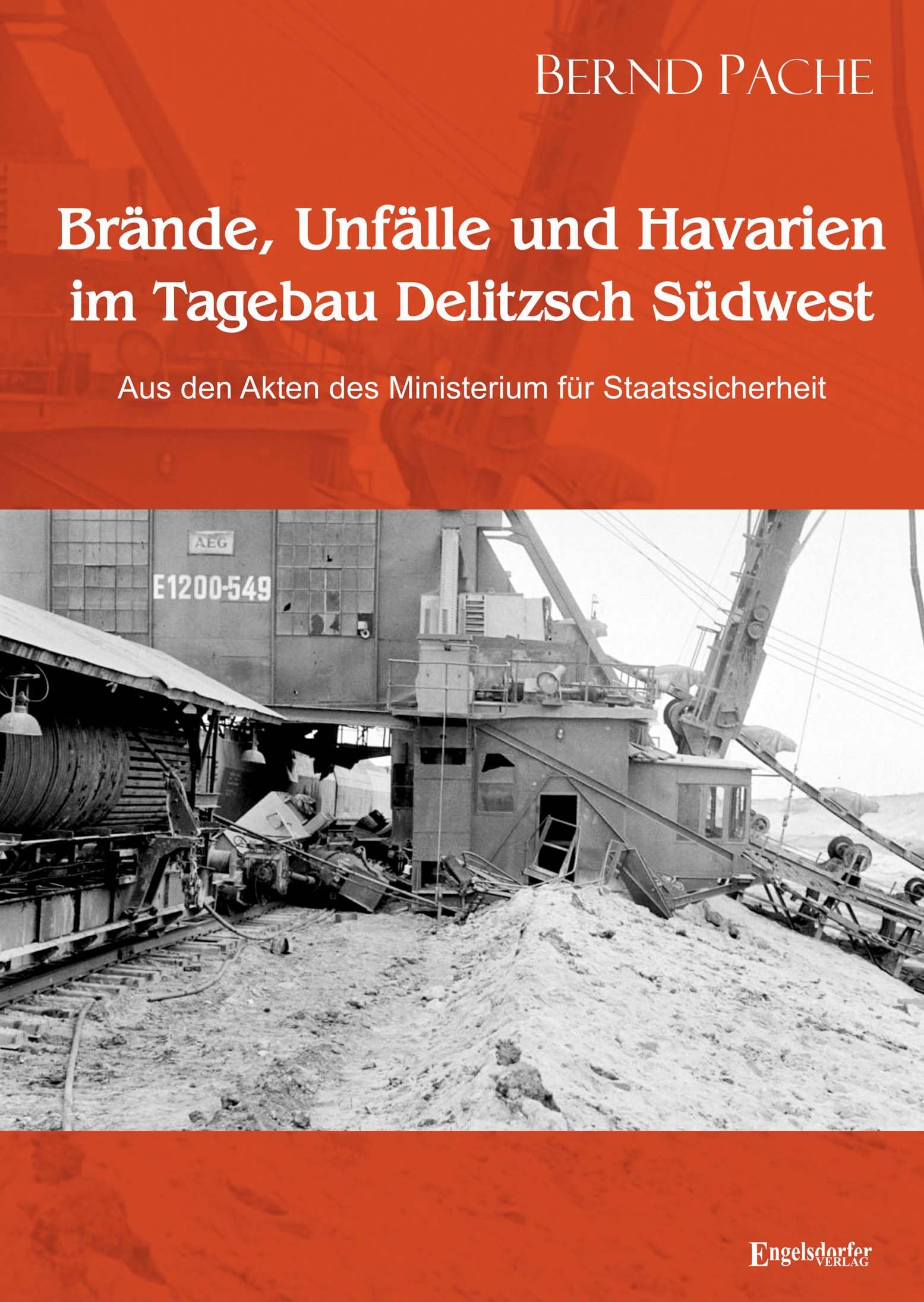 Brände, Unfälle und Havarien im Tagebau Delitzsch Südwest: Aus den Akten des Ministerium für Staatssicherheit Business, Finance & Career