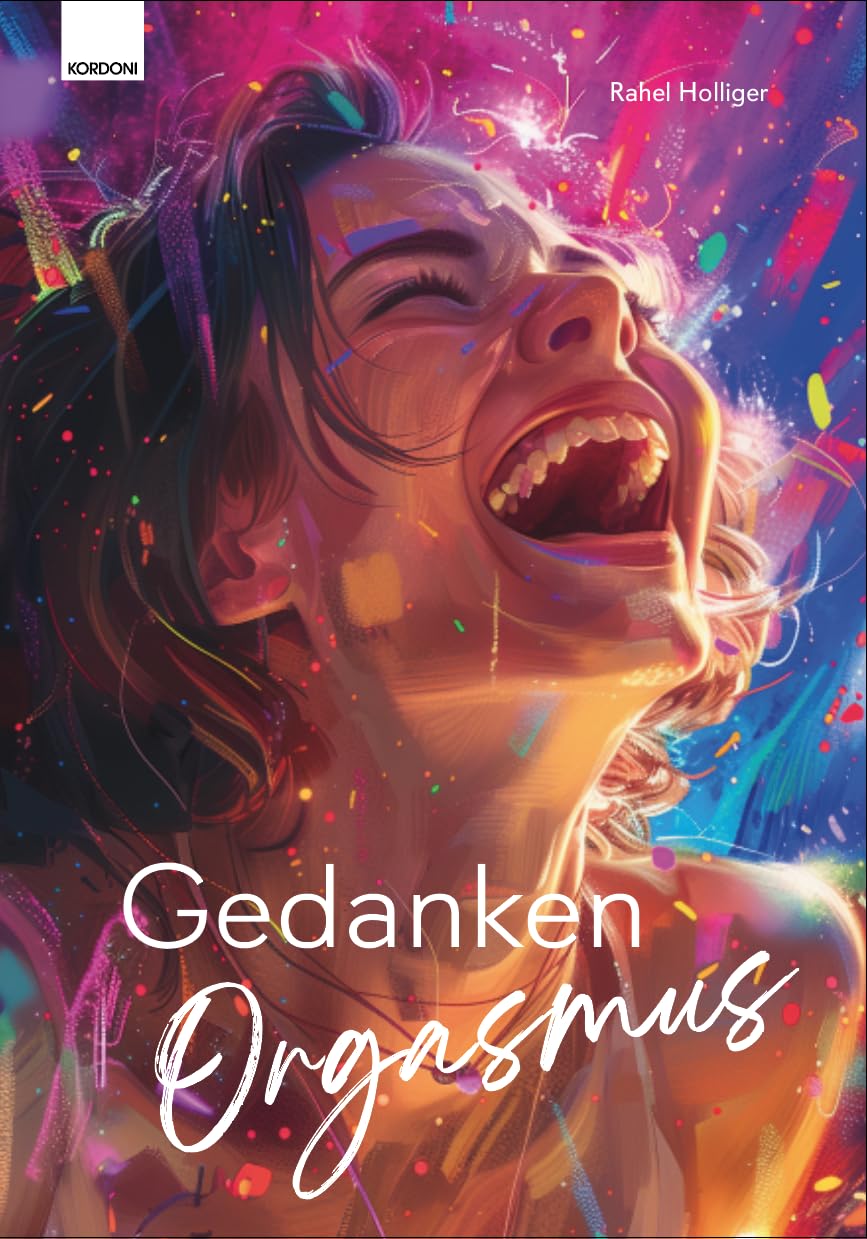 Gedanken Orgasmus: Erlebe die Macht der Gedanken und lebe deinen Traum Lifestyle