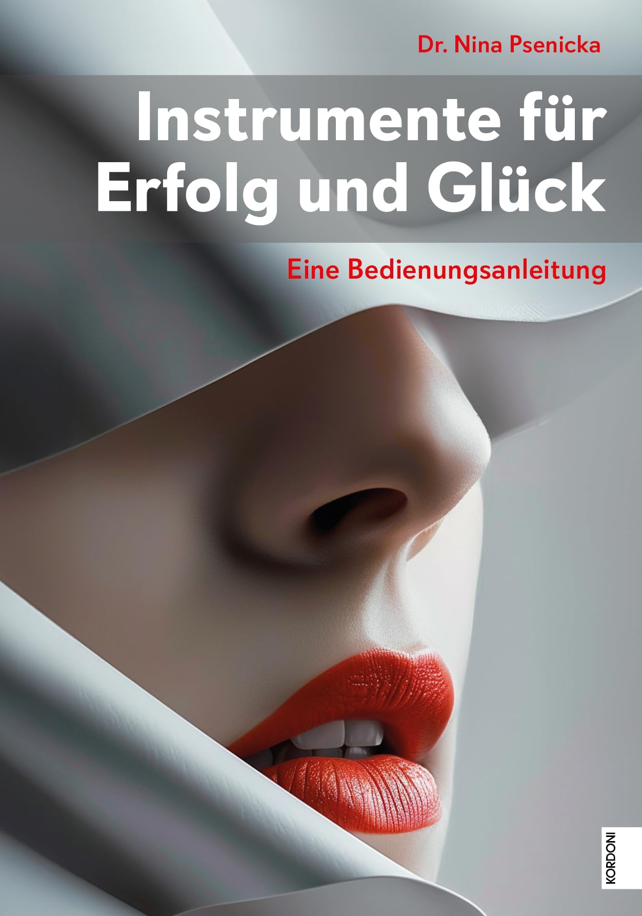 Instrumente für Erfolg und Glück: Eine Bedienungsanleitung Business, Finance & Career